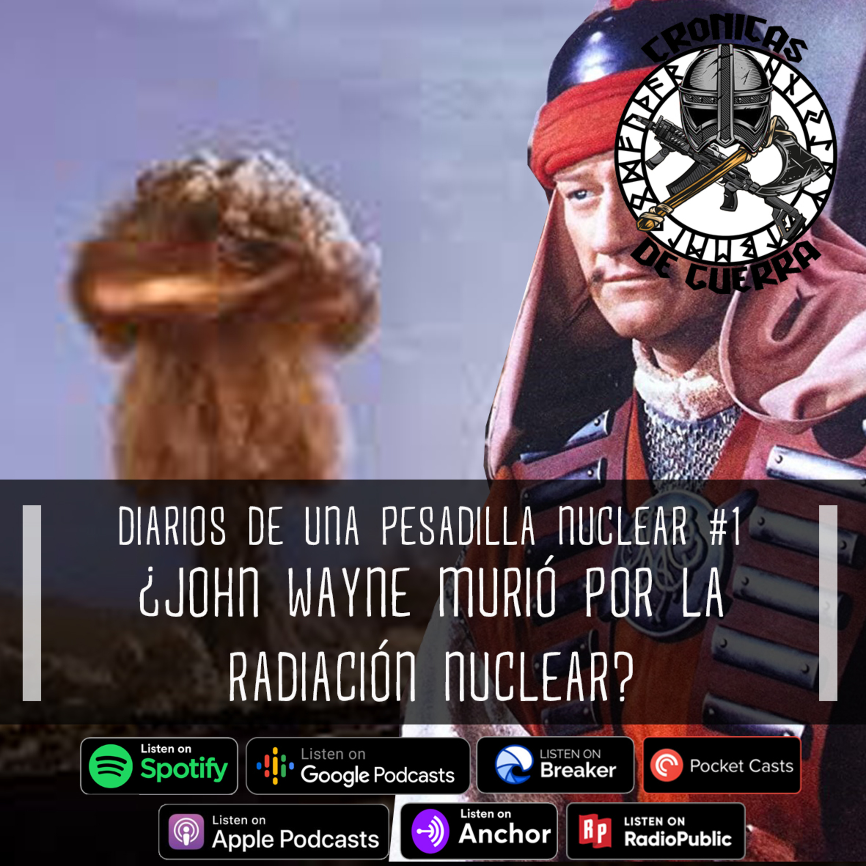 Crónicas de Guerra presenta: Diarios de una pesadilla nuclear, Episodio 1 ¿John Wayne murió por culpa de las pruebas nucleares? episode artwork