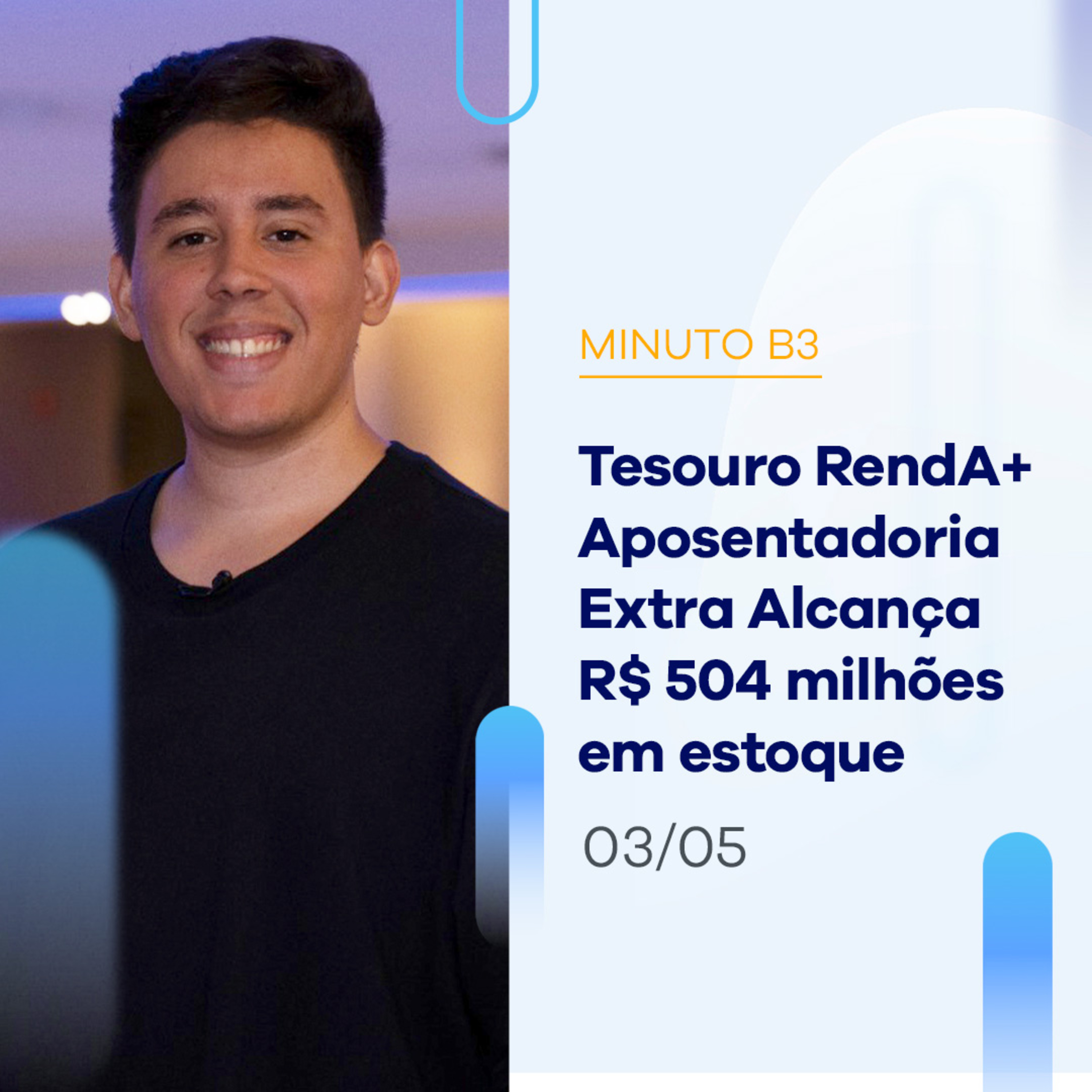 Tesouro RendA+ Aposentadoria Extra alcança R$ 504 milhões em estoque | Minuto B3 - 03/05/2023 episode artwork