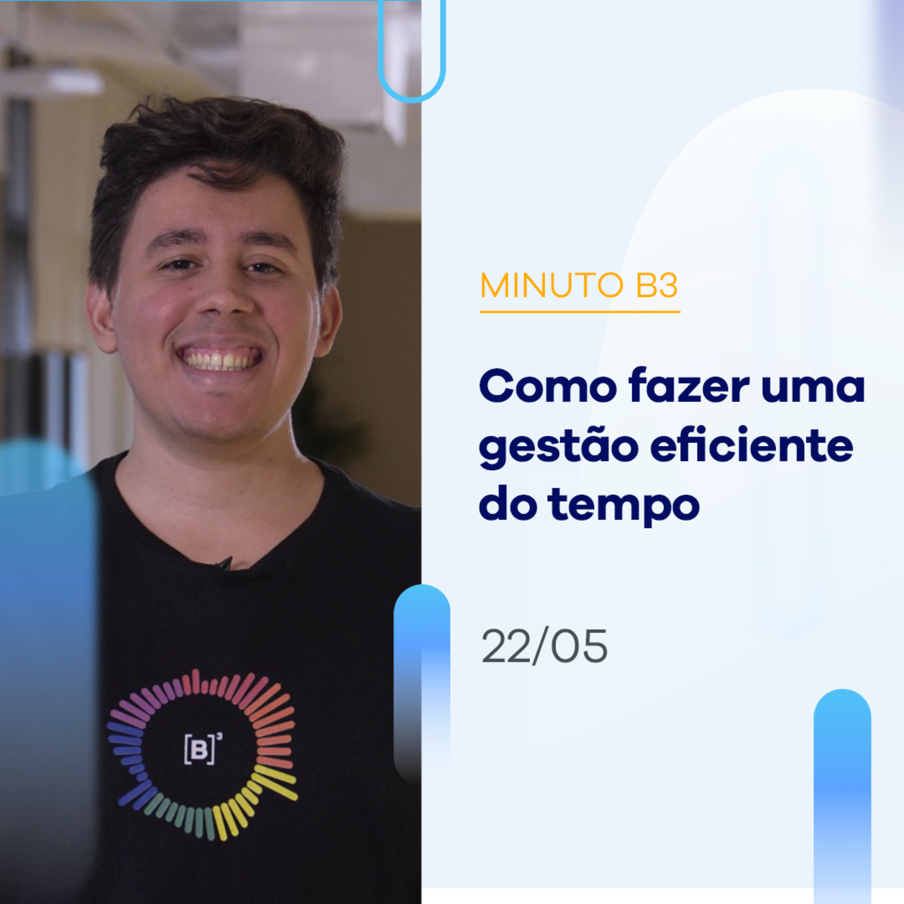Como fazer uma gestão eficiente do tempo - Minuto B3 -22/05/2023 episode artwork