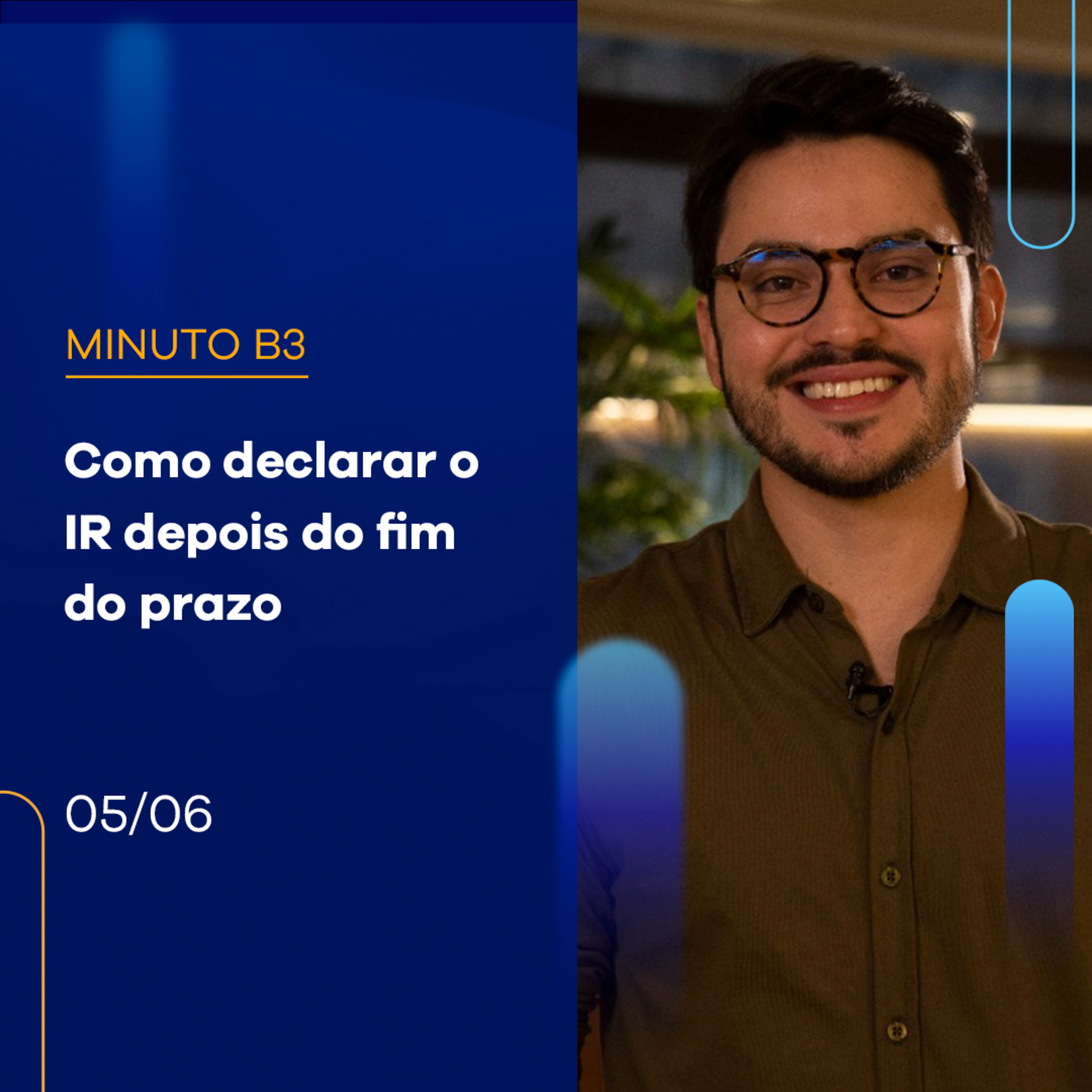 Como declarar o IR depois do fim do prazo | Minuto B3 – 05/06/2023  episode artwork