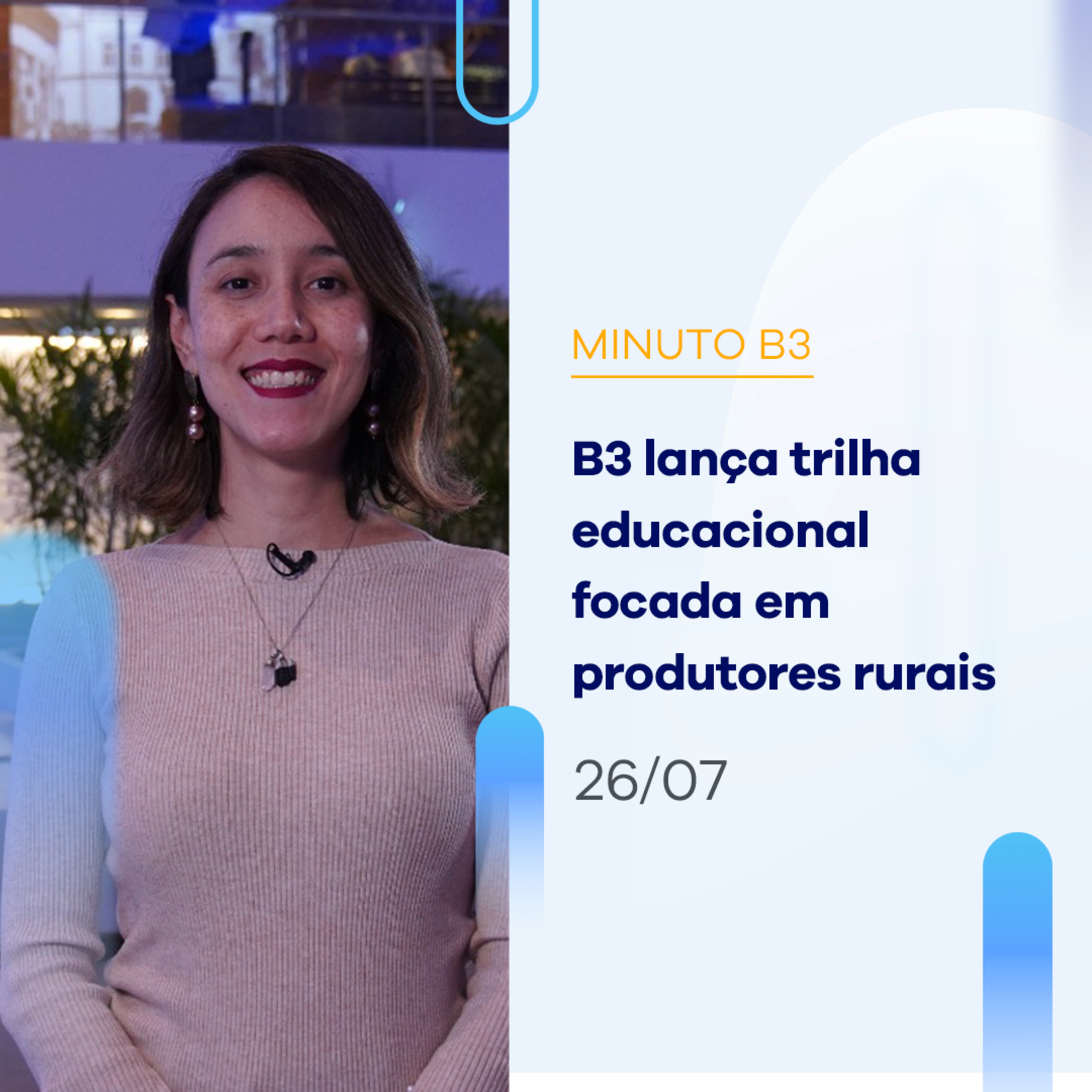 B3 lança trilha educacional focada em produtores rurais | Minuto B3 26/07/2023 episode artwork