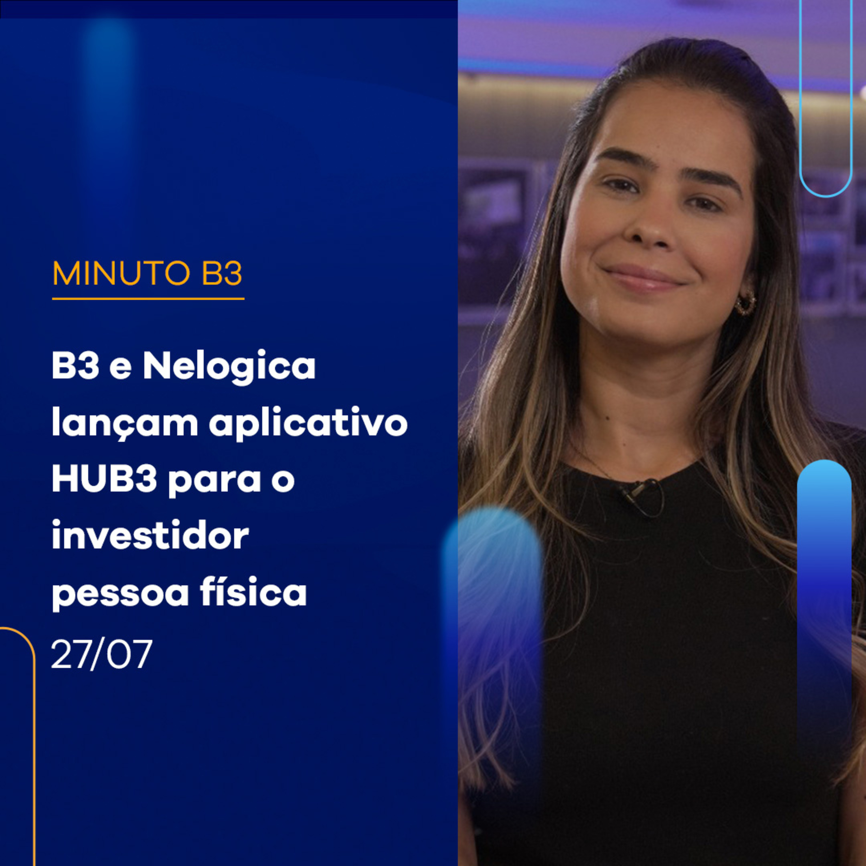 B3 e Nelogica lançam aplicativo HUB3 para o investidor pessoa física | Minuto B3 – 27/07/2023 episode artwork