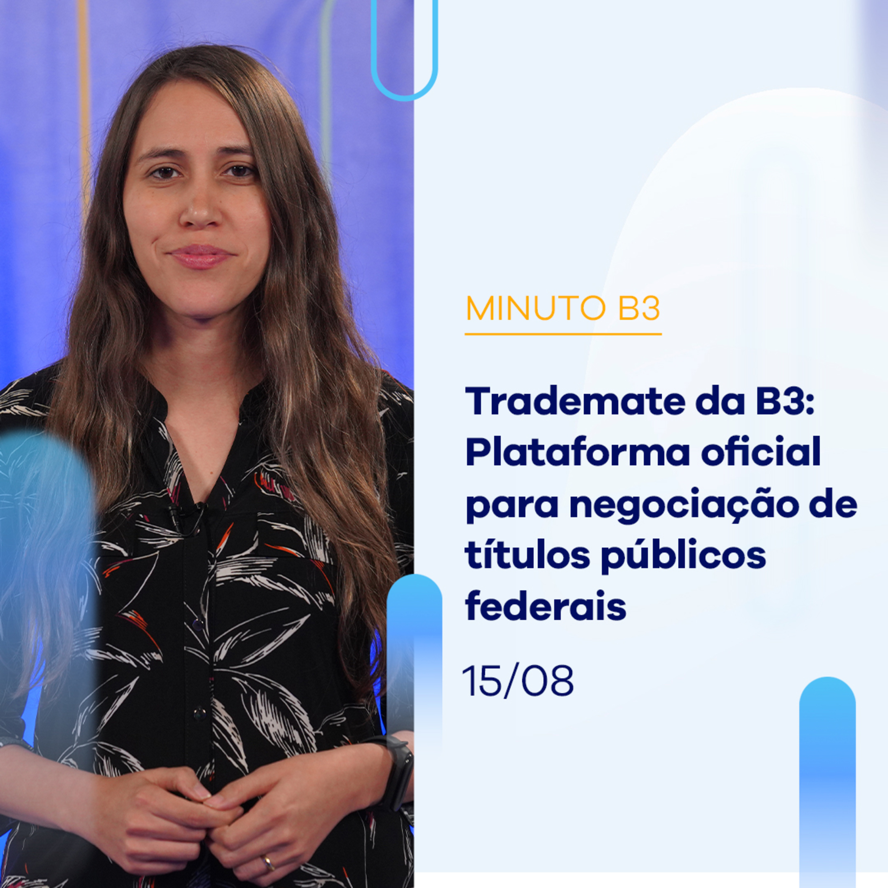 Trademate da B3: plataforma oficial para negociação de títulos públicos federais | Minuto B3 – 15/08/2023 episode artwork