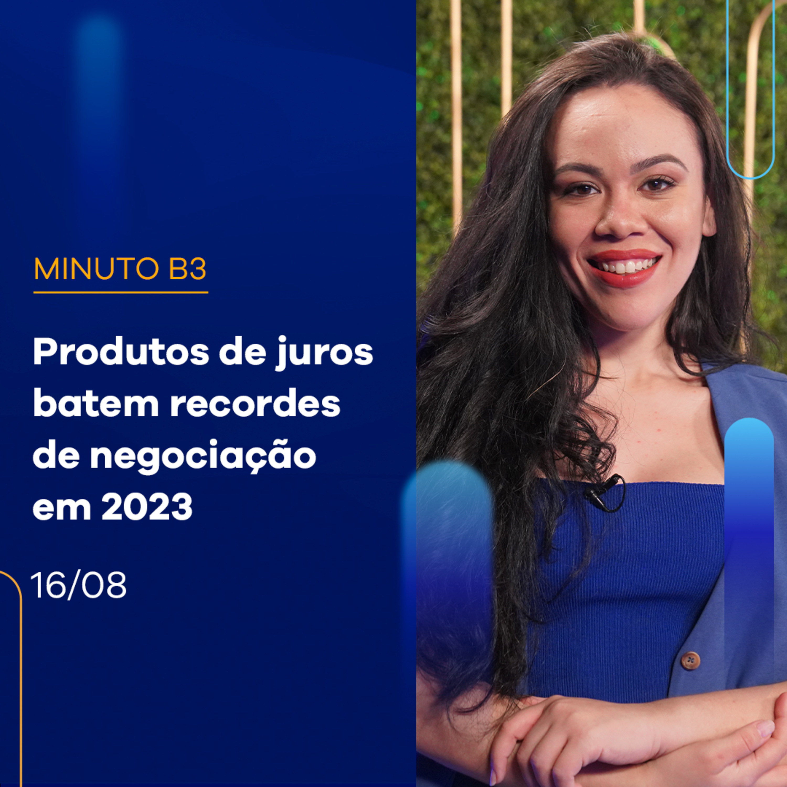 Produtos de juros batem recordes de negociação em 2023 | Minuto B3 16/08/2023 episode artwork