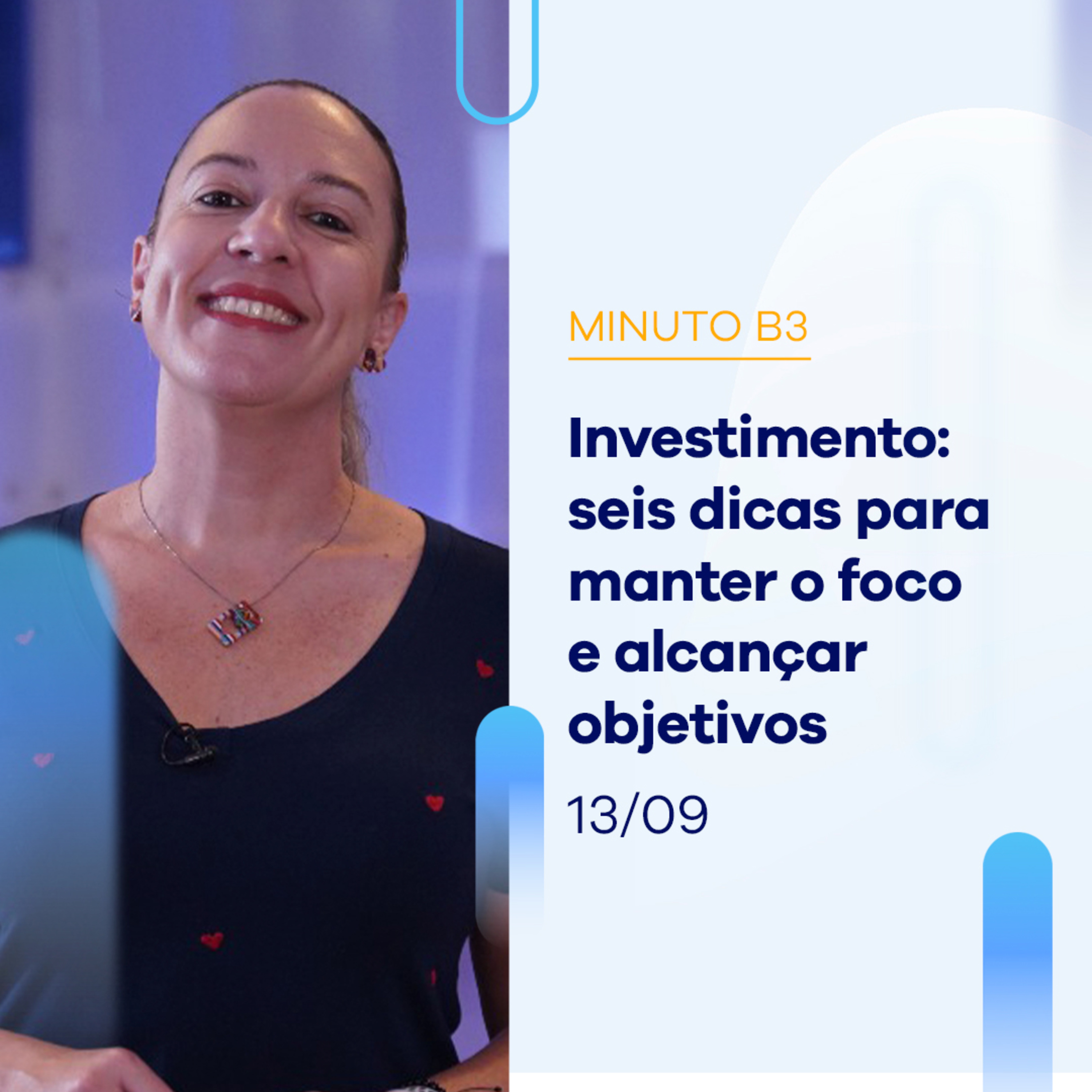 Investimentos: seis dicas para manter o foco e alcançar objetivos | Minuto B3 – 13/09/2023 episode artwork