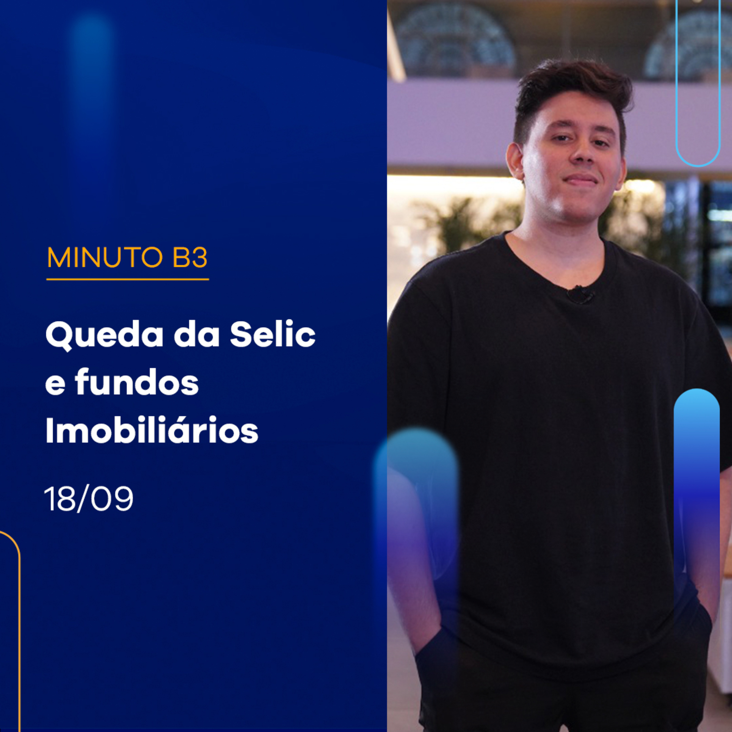 Com a queda da Selic, é hora de investir em fundos imobiliários? | Minuto B3 – 18/09/23 episode artwork