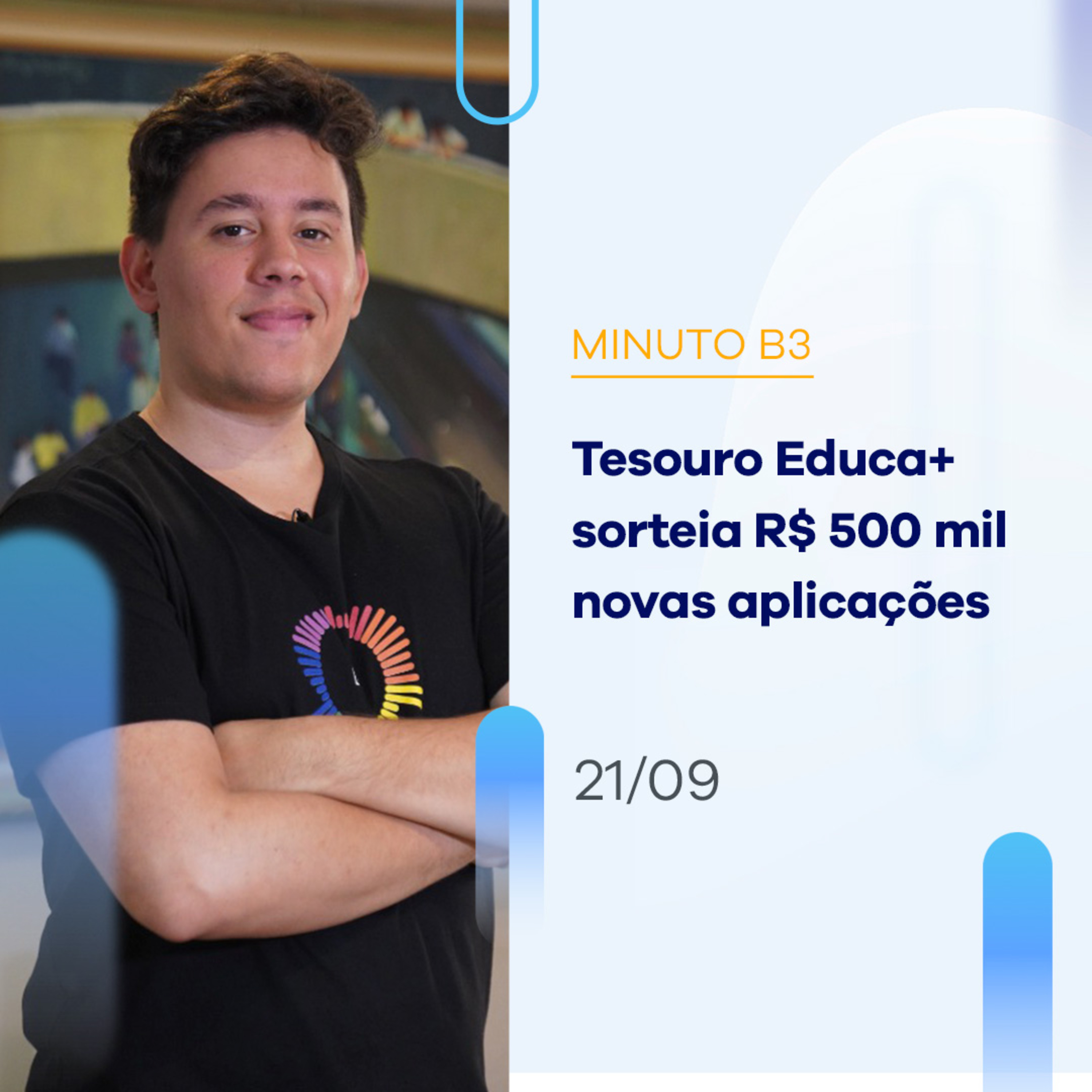 Tesouro Educa+ sorteia R$ 500 mil novas aplicações | Minuto B3 – 21/09/23 episode artwork