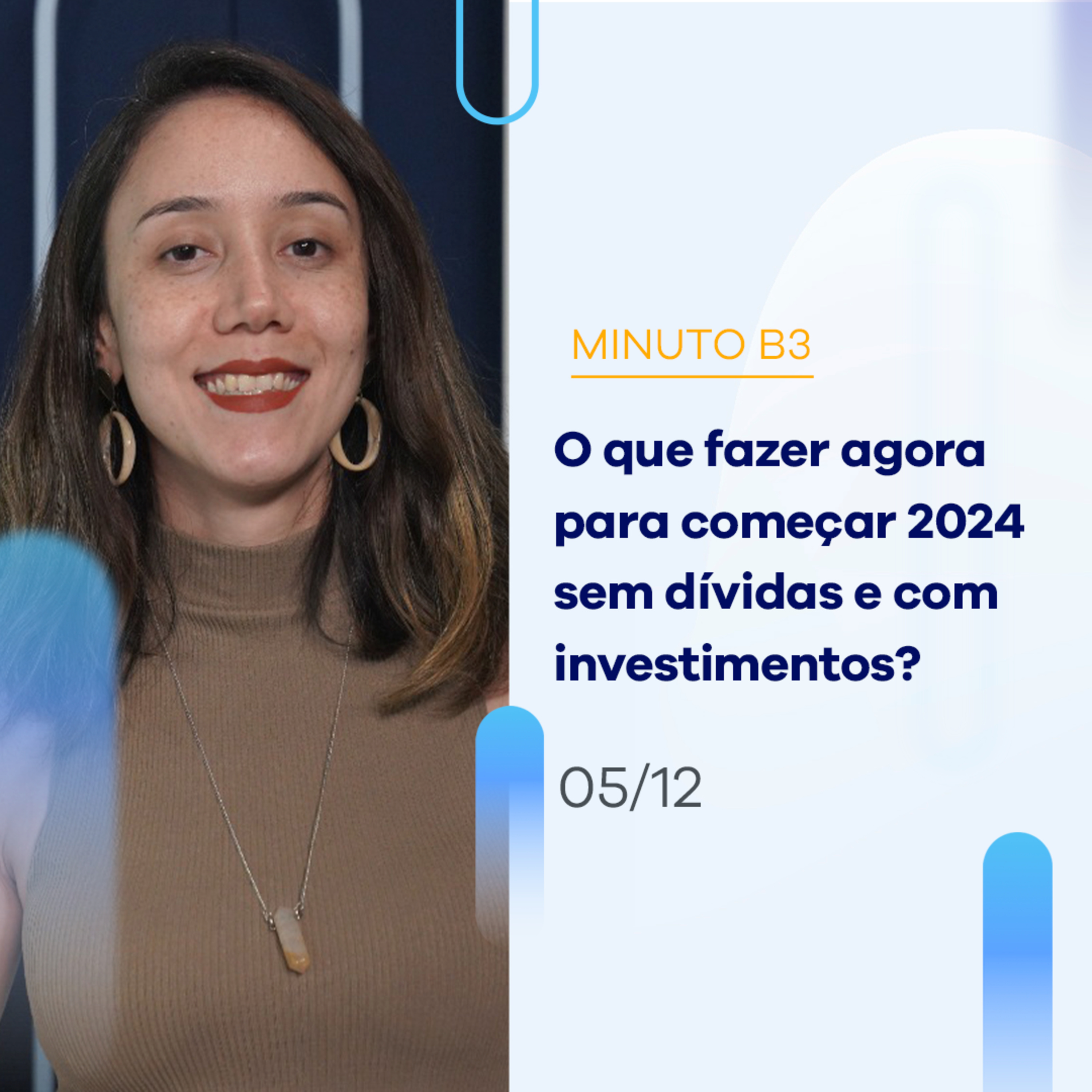O que fazer agora para começar 2024 sem dívidas e com investimentos? | Minuto B3 – 05/12/2023 episode artwork
