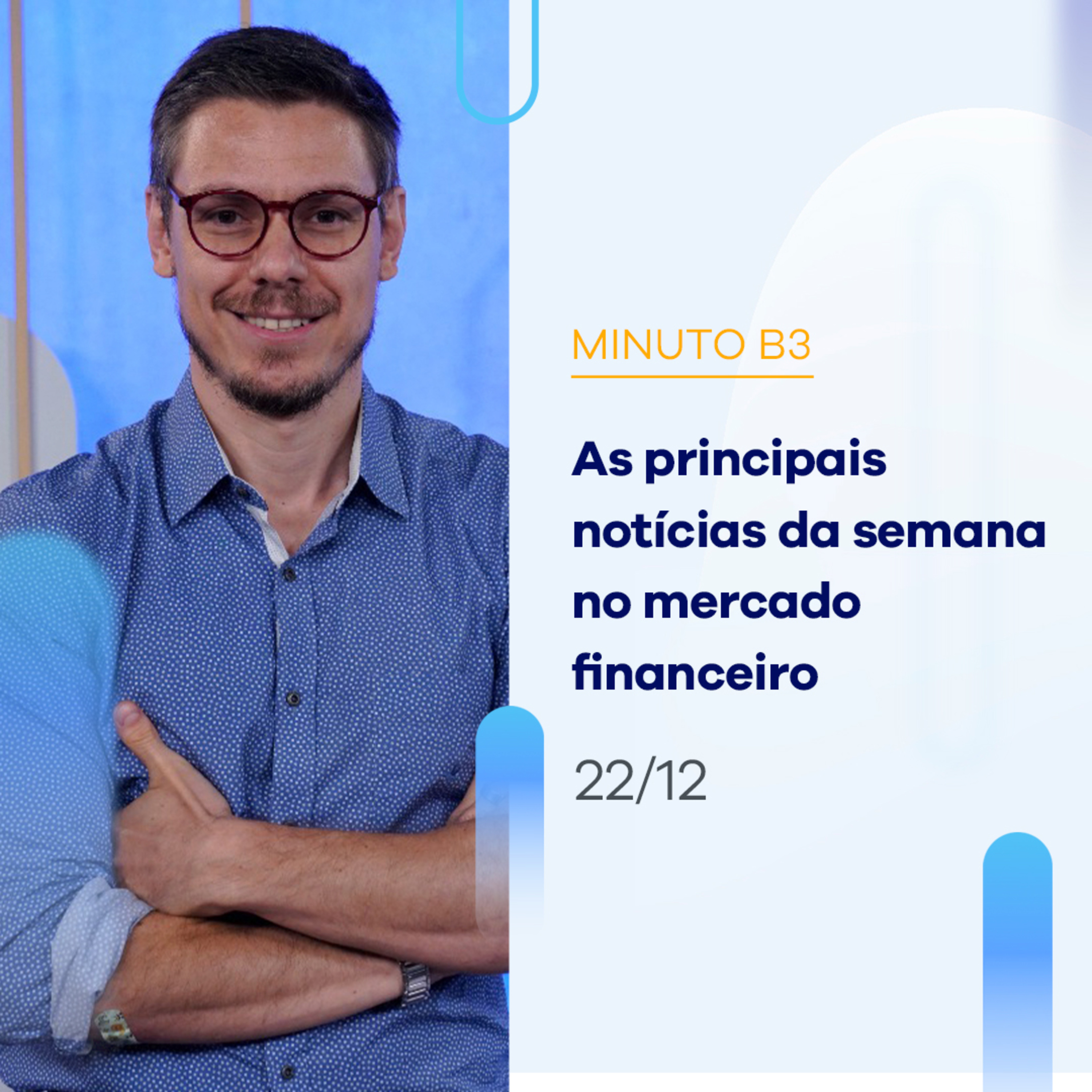 As principais notícias da semana no mercado financeiro | Minuto B3 - 22/12/2023 episode artwork