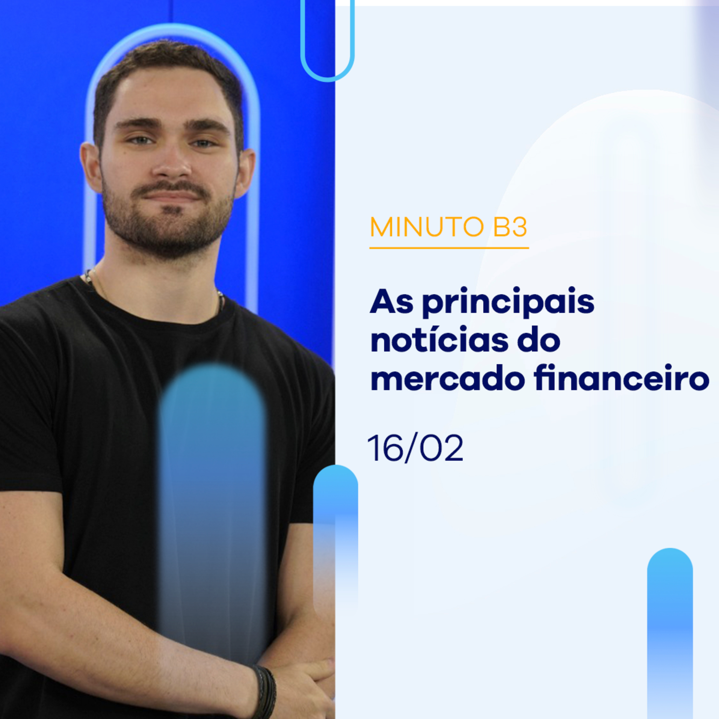 Notícias do mercado financeiro dessa semana | Minuto B3 16/02/2024 episode artwork