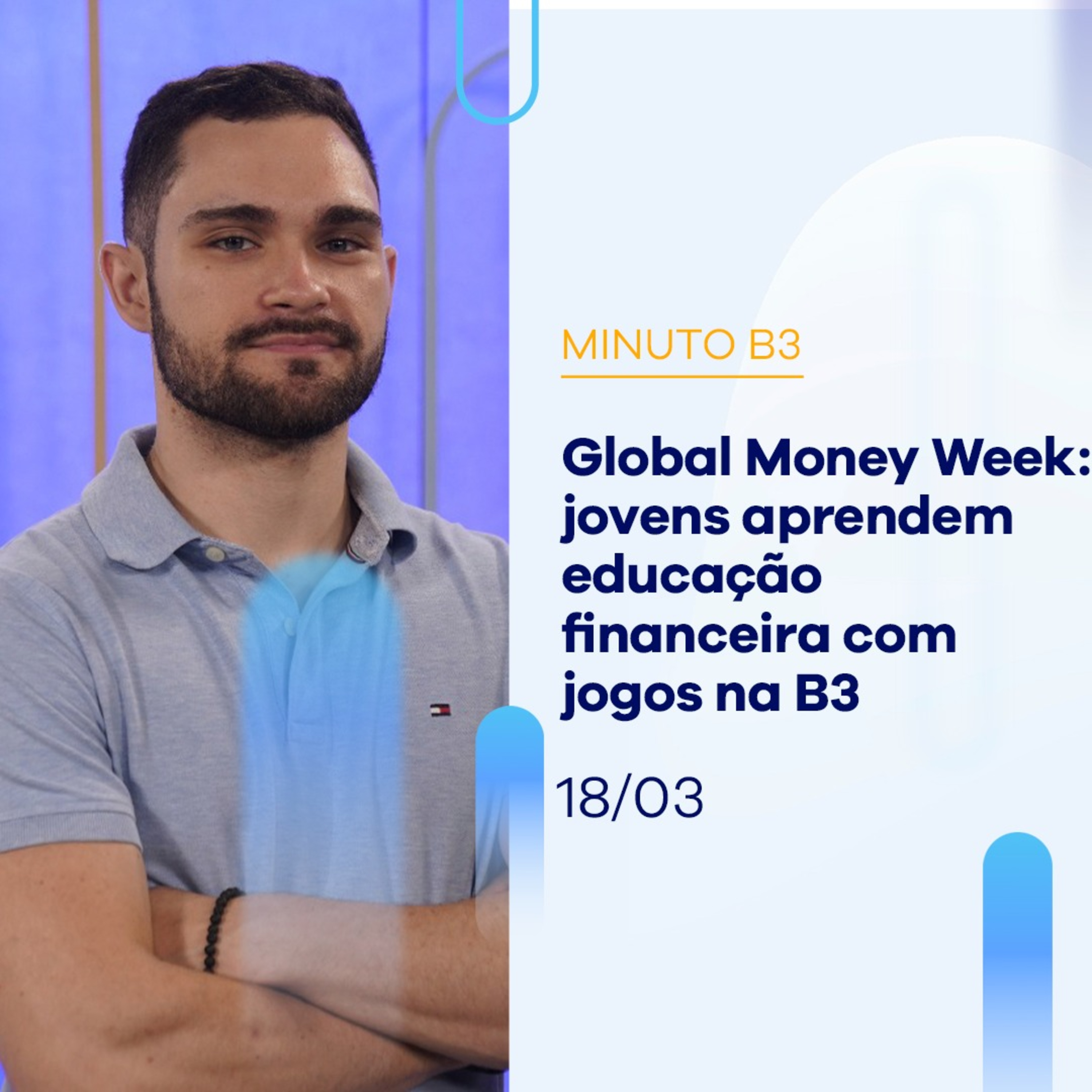 Global Money Week: jovens aprendem educação financeira com jogos na B3 | Minuto B3 - 18/03/2024 episode artwork