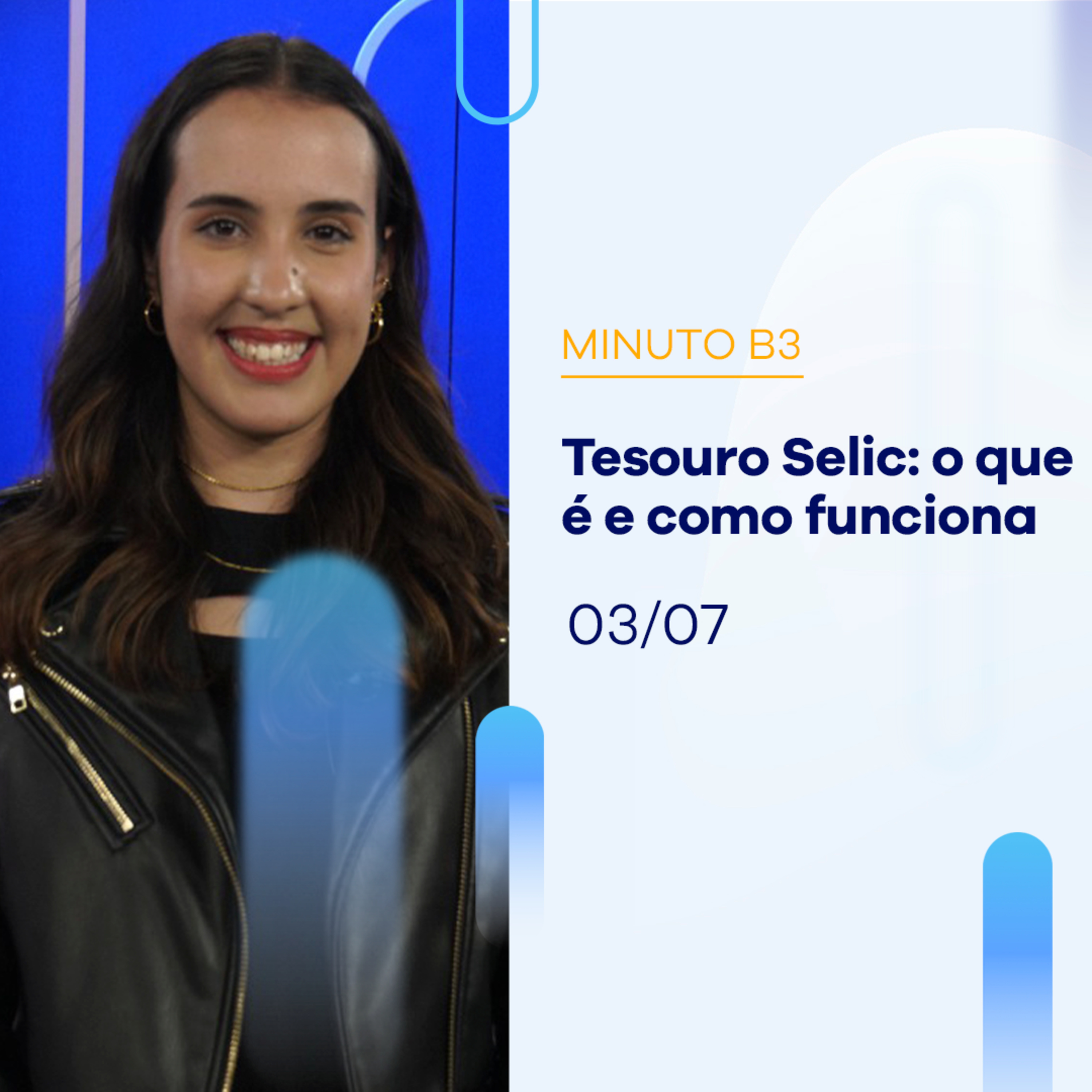 Tesouro Selic: o que é e como funciona o Título do Tesouro Direto | Minuto B3 - 03/07/2024 episode artwork
