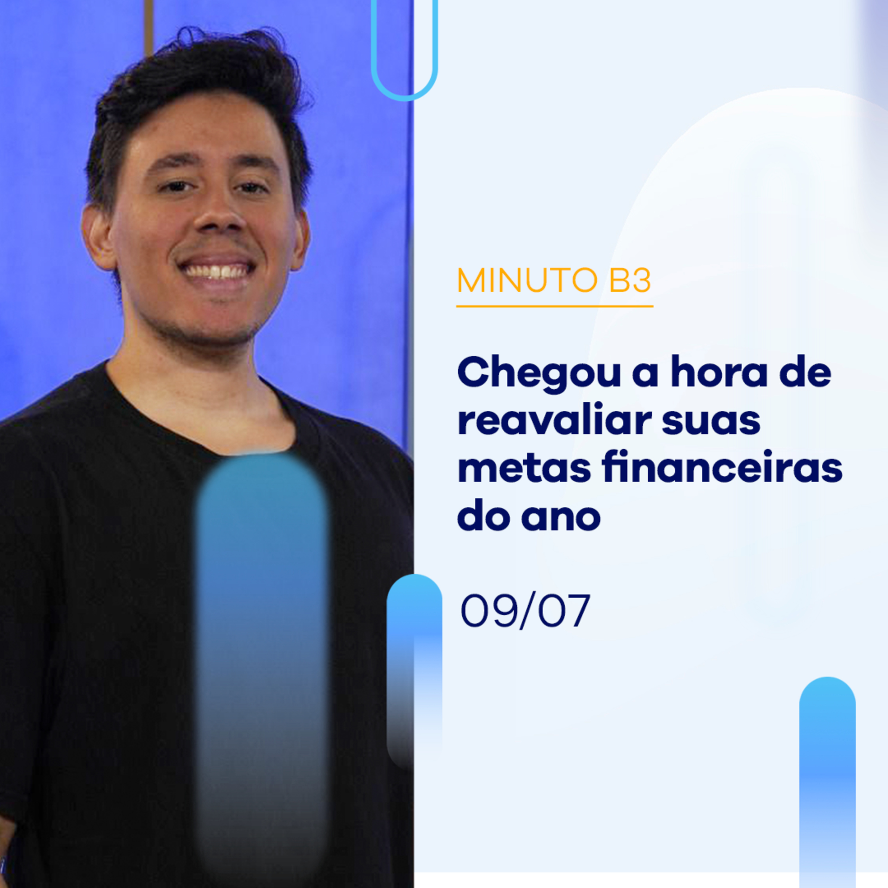 Chegou a hora de reavaliar suas metas financeiras do ano | Minuto B3 - 09/07/2024 episode artwork