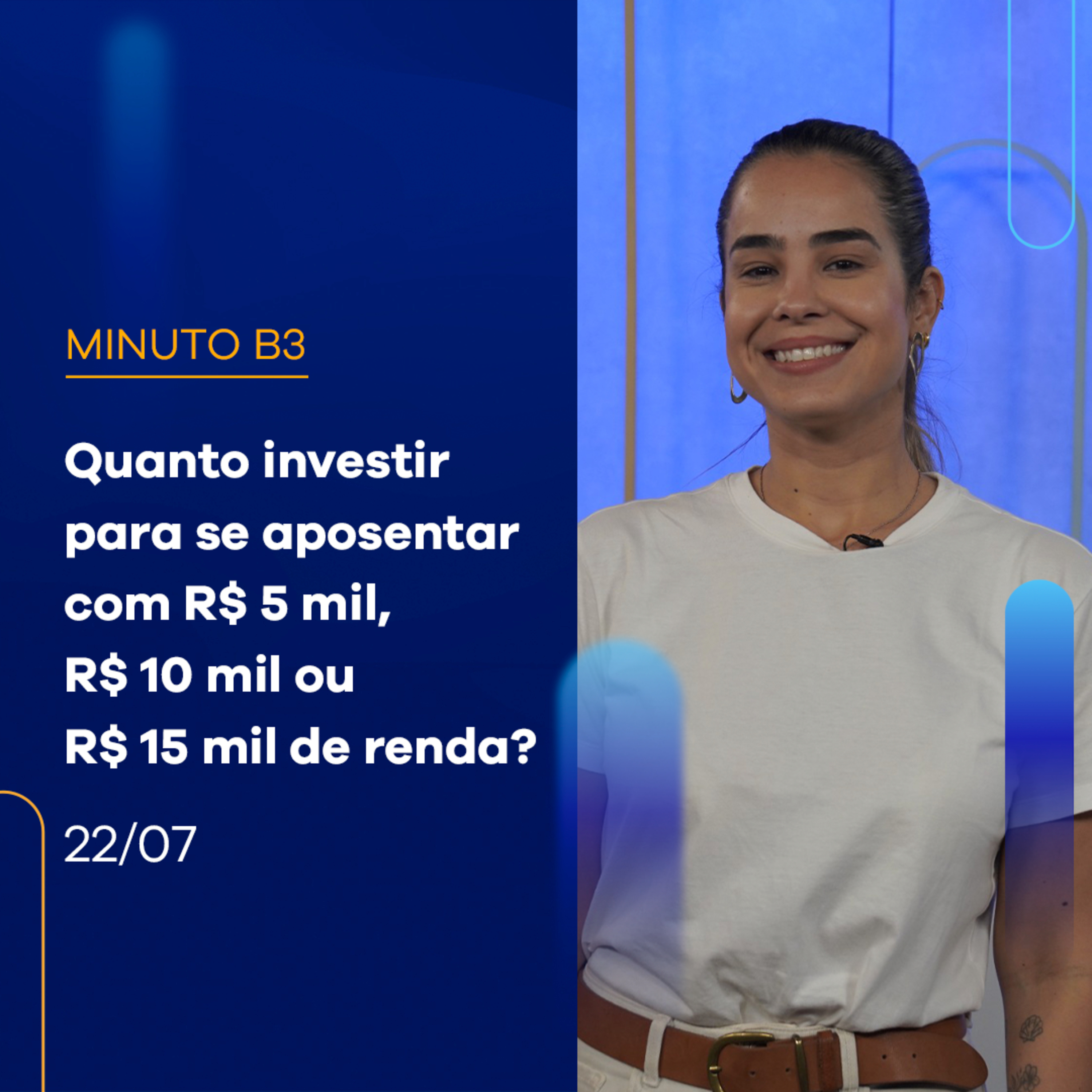 Quanto investir para se aposentar com R$ 5 mil, R$ 10 mil ou 15 mil de renda? | Minuto B3 - 22/07/2024 episode artwork