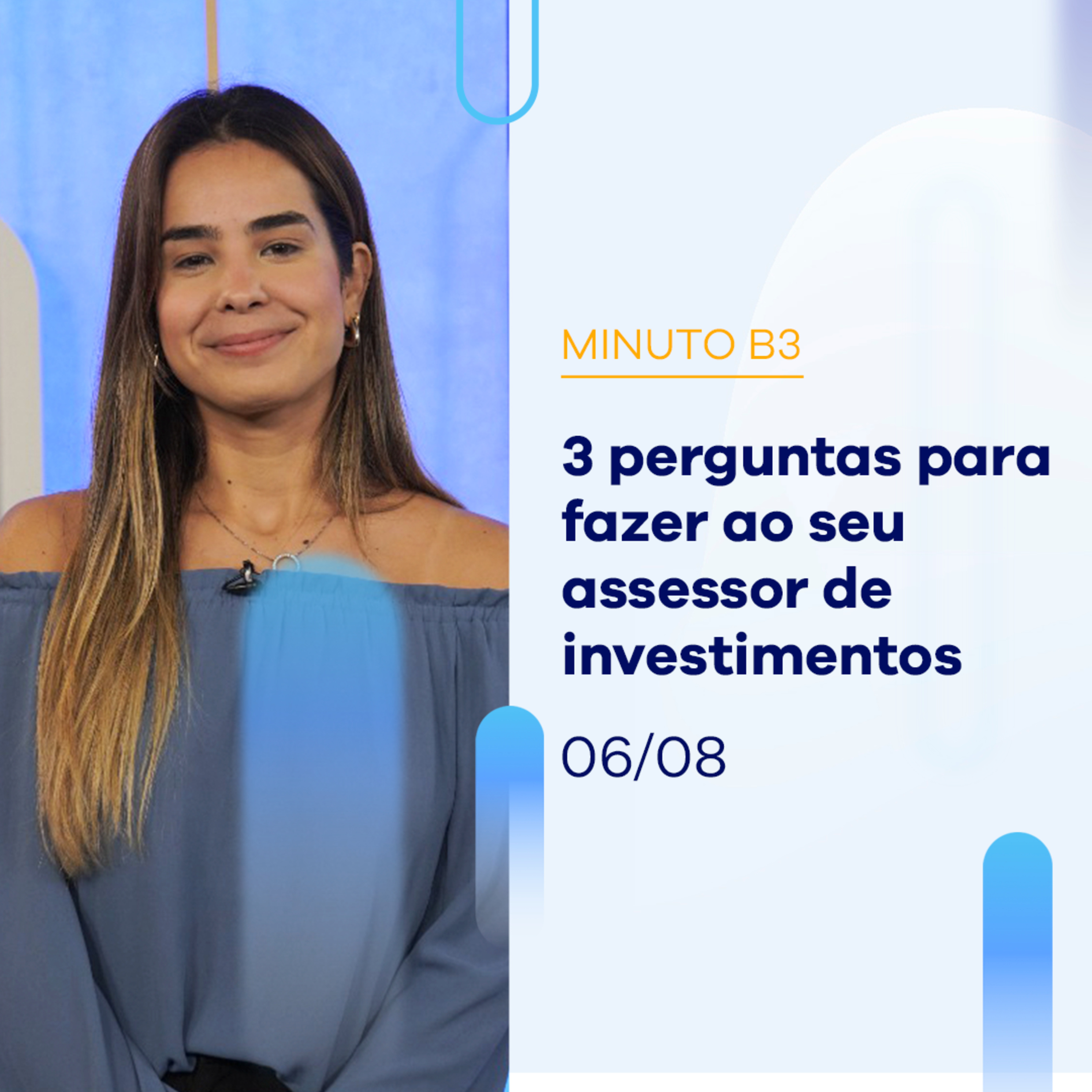 3 perguntas para fazer ao seu assessor de investimentos | Minuto B3 - 06/08/2024 episode artwork