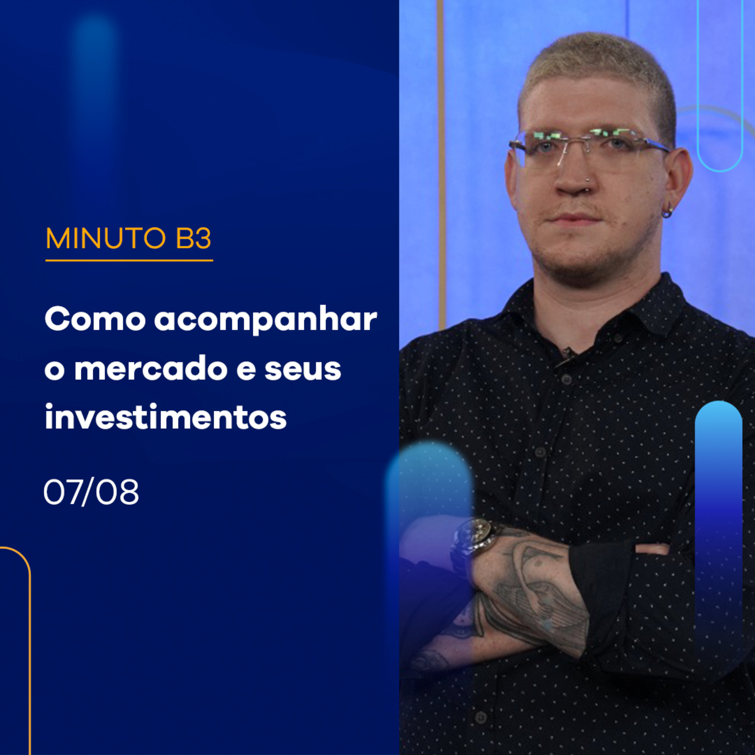 Como acompanhar o mercado e seus investimentos | Minuto B3 - 07/08/2024 episode artwork
