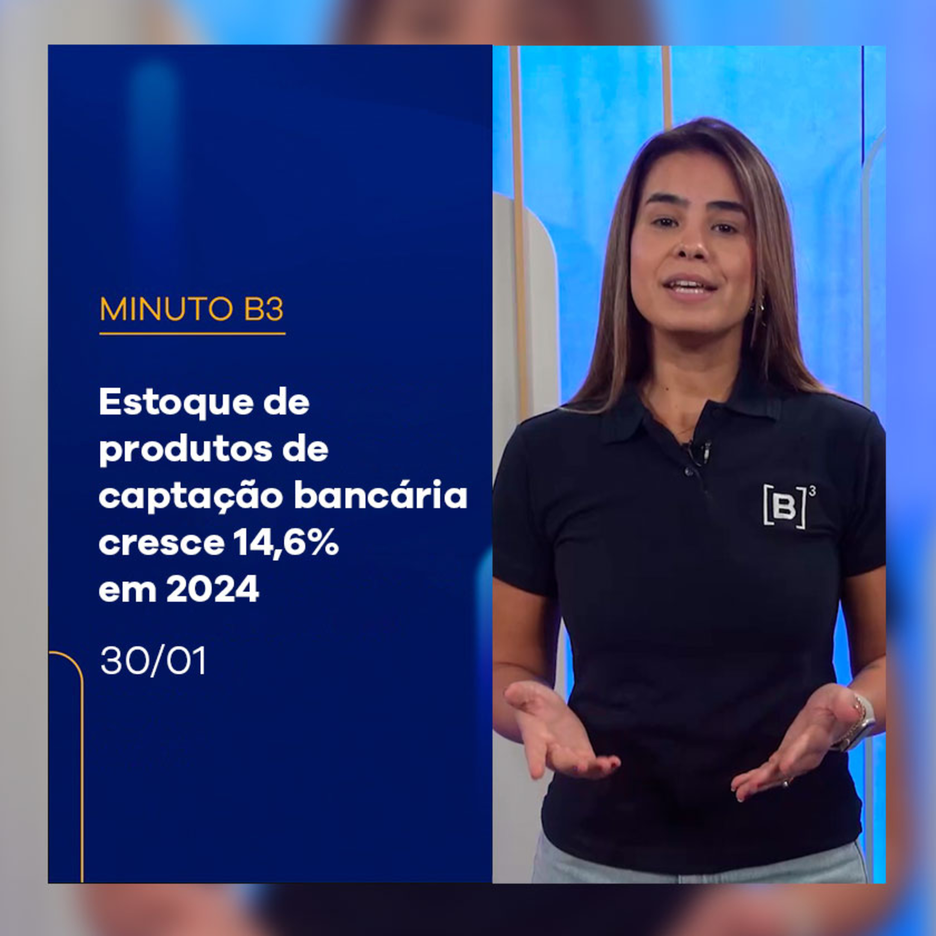 Estoque de produtos de captação bancária na B3 cresce 14,6% em 2024 | Minuto B3 – 30/01/2025 episode artwork