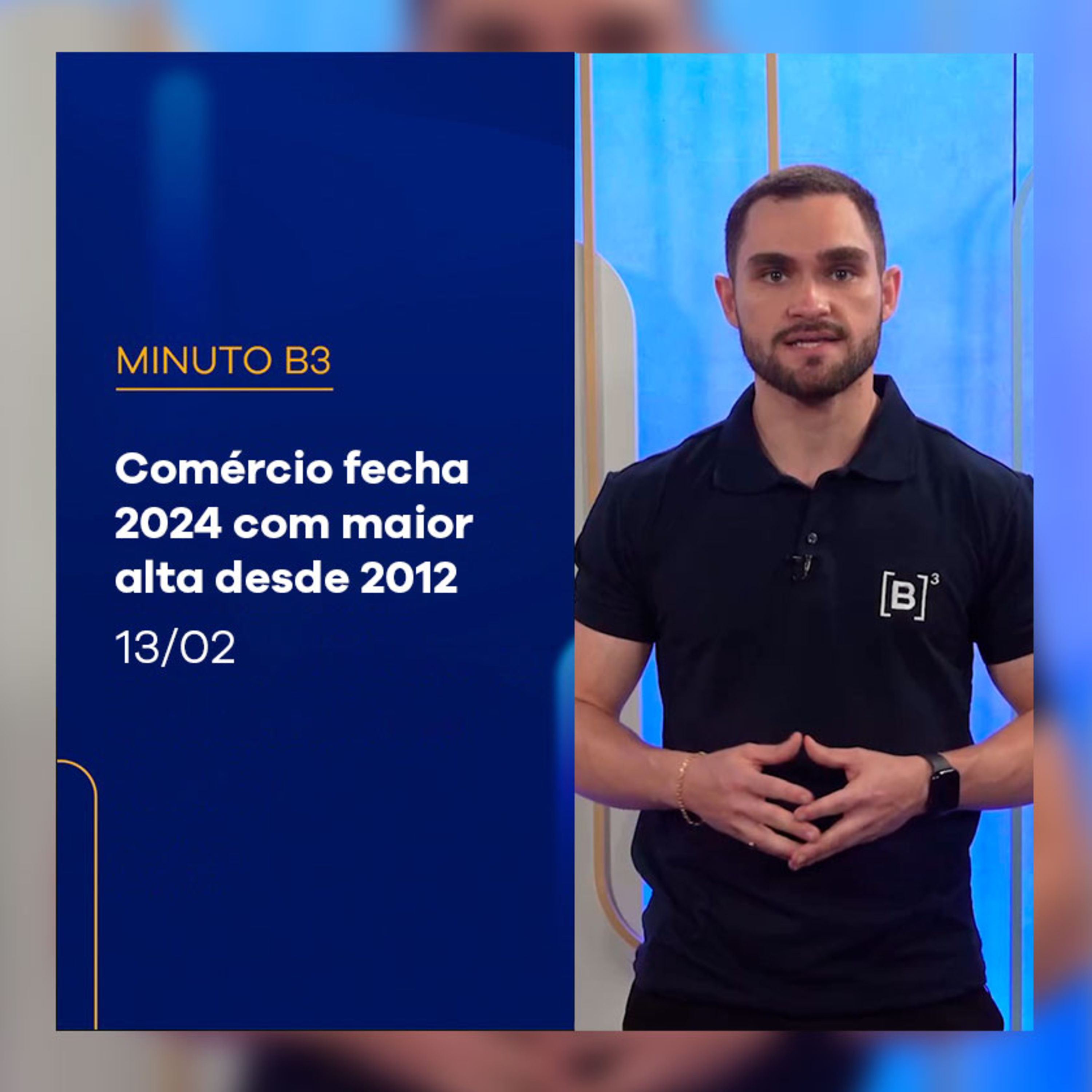 Vendas no comércio fecham 2024 com alta de 4,7%, a maior desde 2012 | Minuto B3 – 13/02/2025 episode artwork