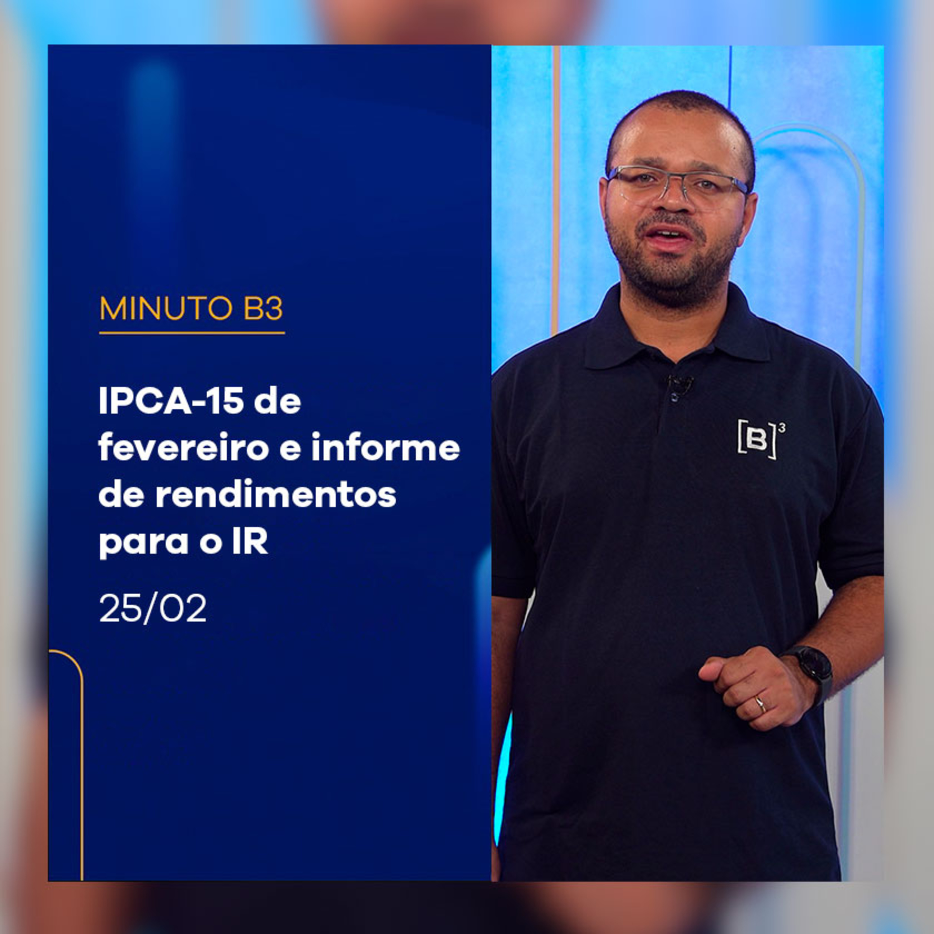 IPCA-15 acelera em fevereiro e prazo para envio do informe de rendimentos para o IR | Minuto B3 – 25/02/2025 episode artwork