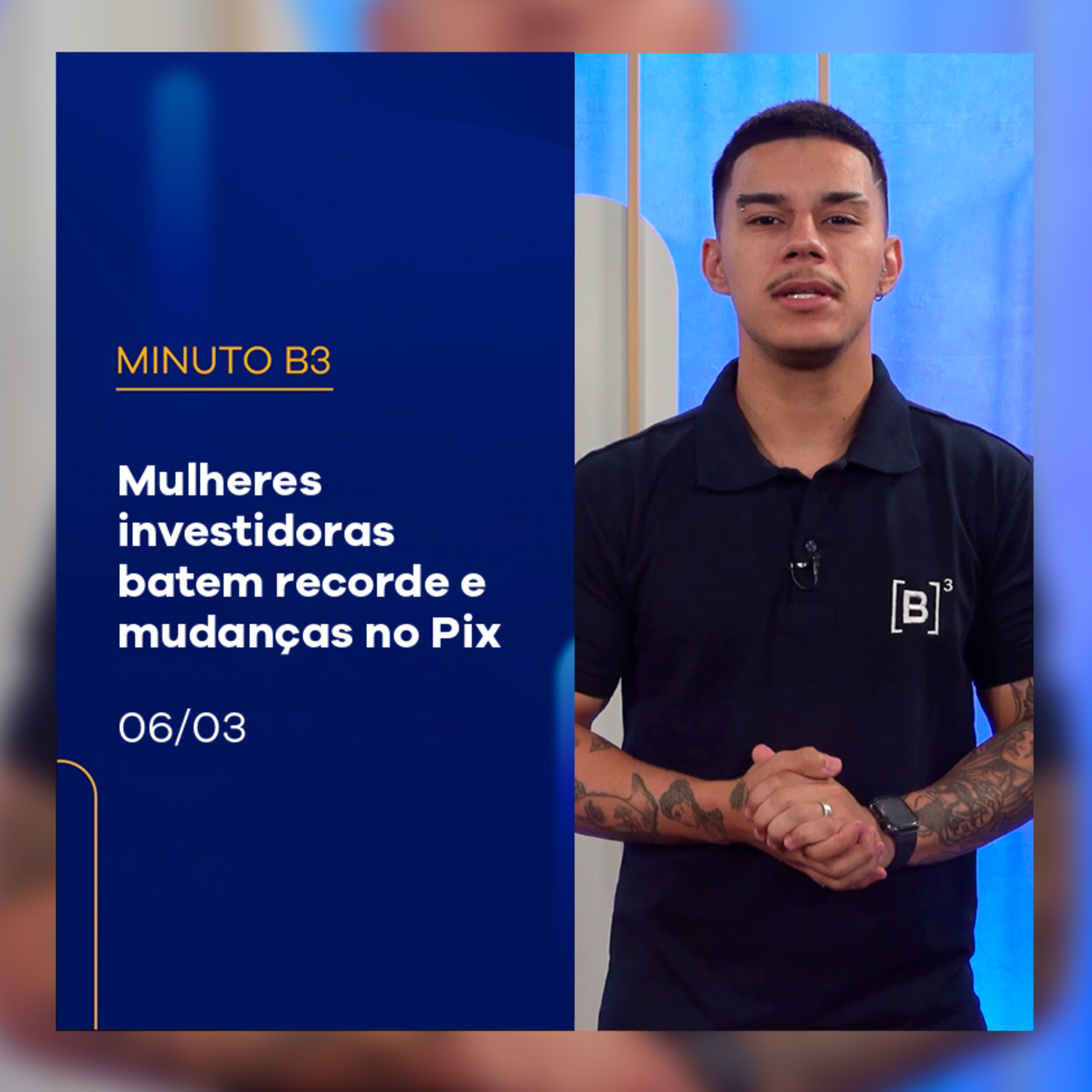Mulheres investidoras batem recorde e mudanças no Pix | Minuto B3 – 06/03/2025 episode artwork