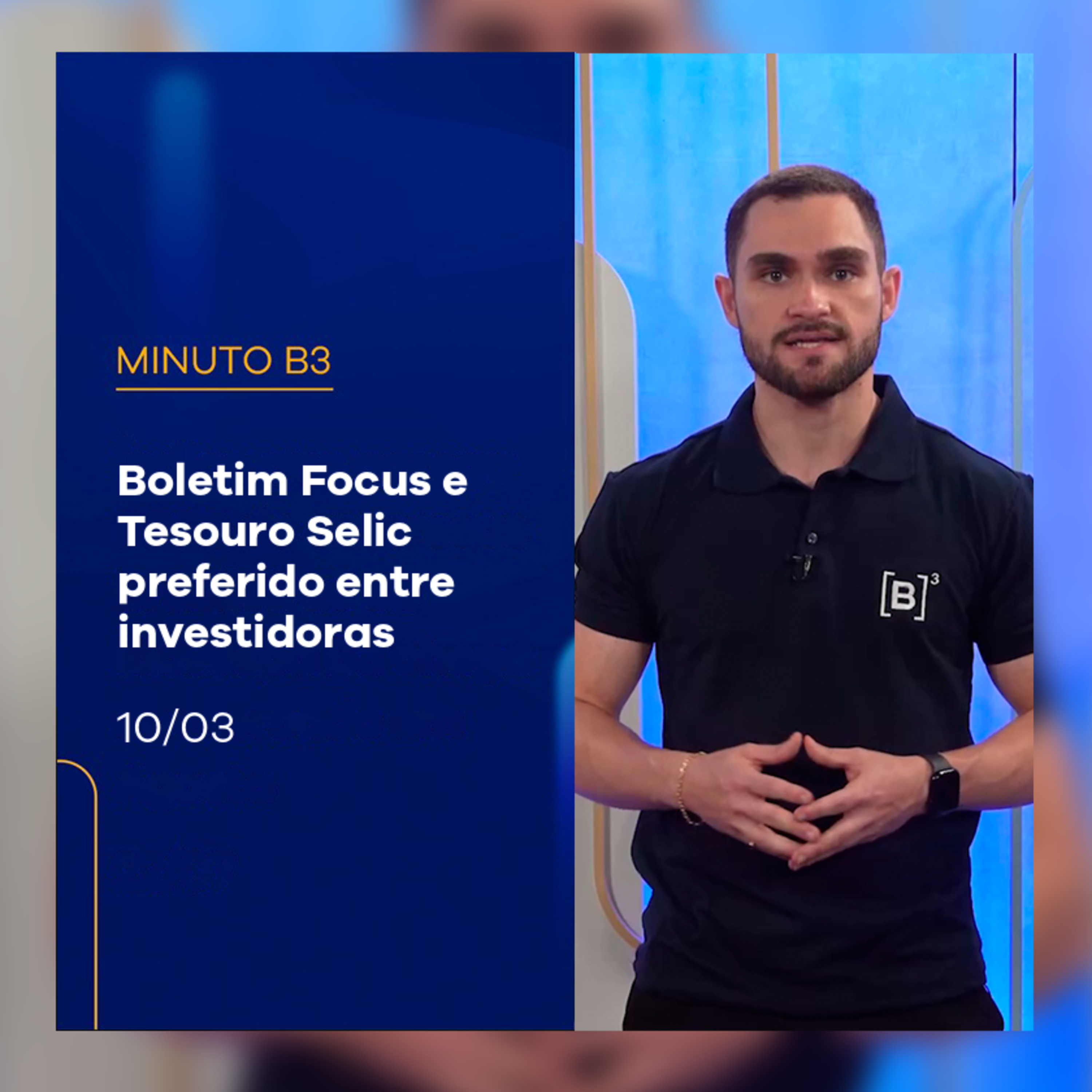 Focus volta a subir projeção de inflação e Tesouro Selic preferido entre mulheres | Minuto B3 – 10/03/2025 episode artwork