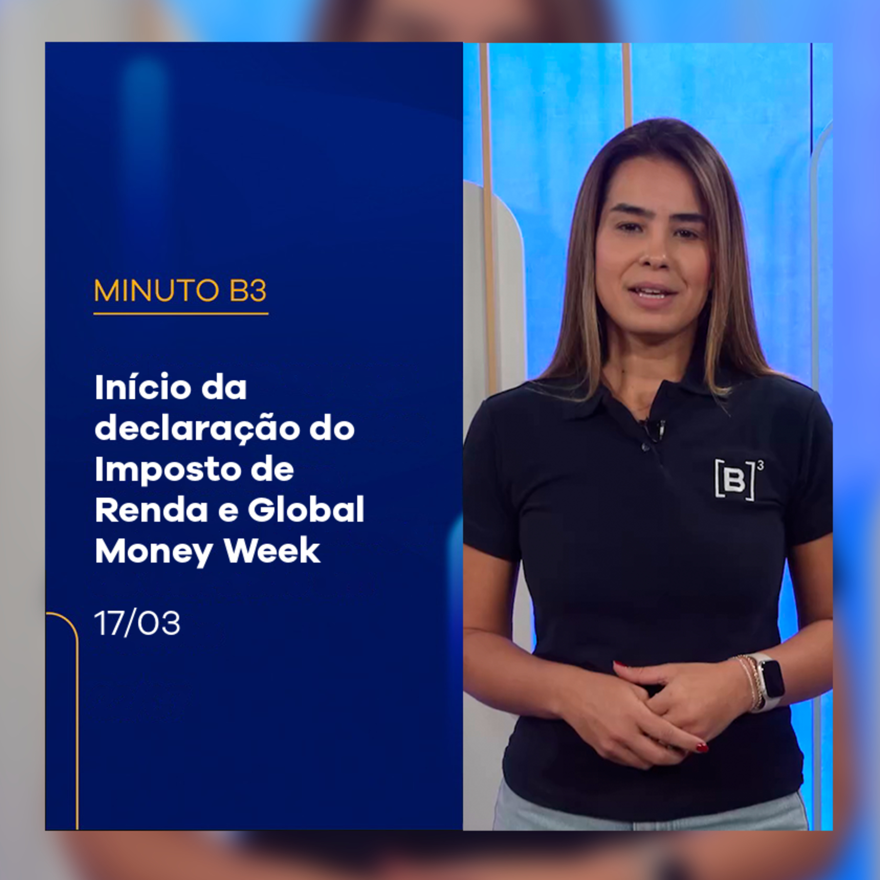 Início da declaração do Imposto de Renda e Global Money Week | Minuto B3 – 17/03/2025 episode artwork