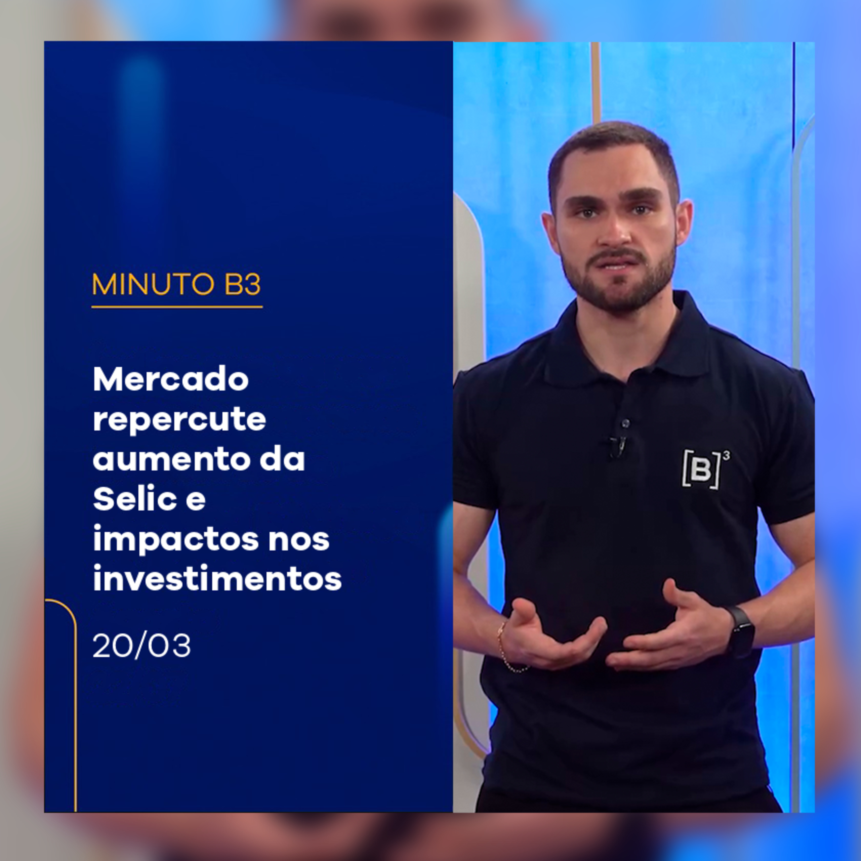 Mercado repercute aumento da Selic e impactos nos investimentos | Minuto B3 – 20/03/2025 episode artwork