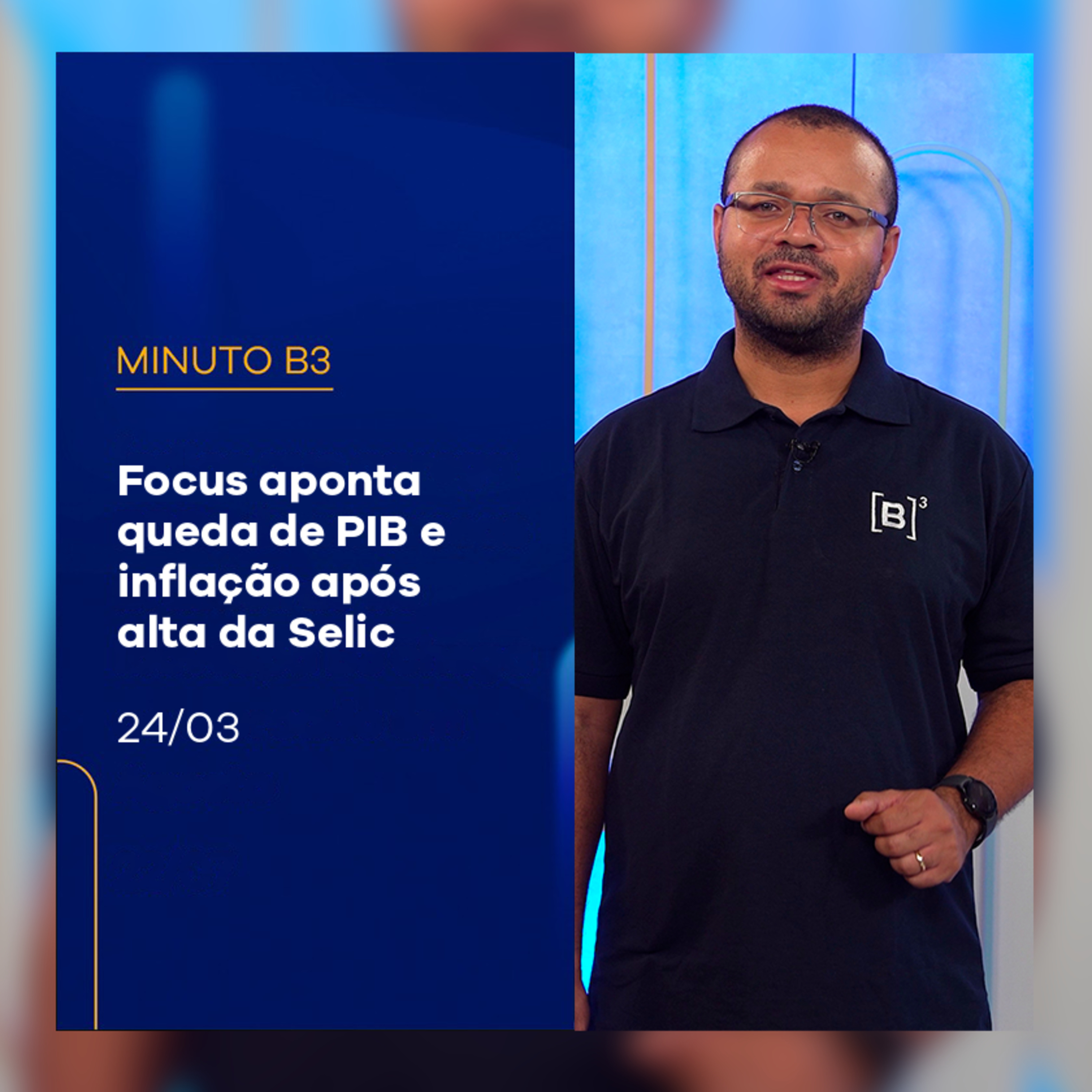 Boletim Focus aponta queda de PIB e inflação após alta da Selic | Minuto B3 – 24/03/2025 episode artwork