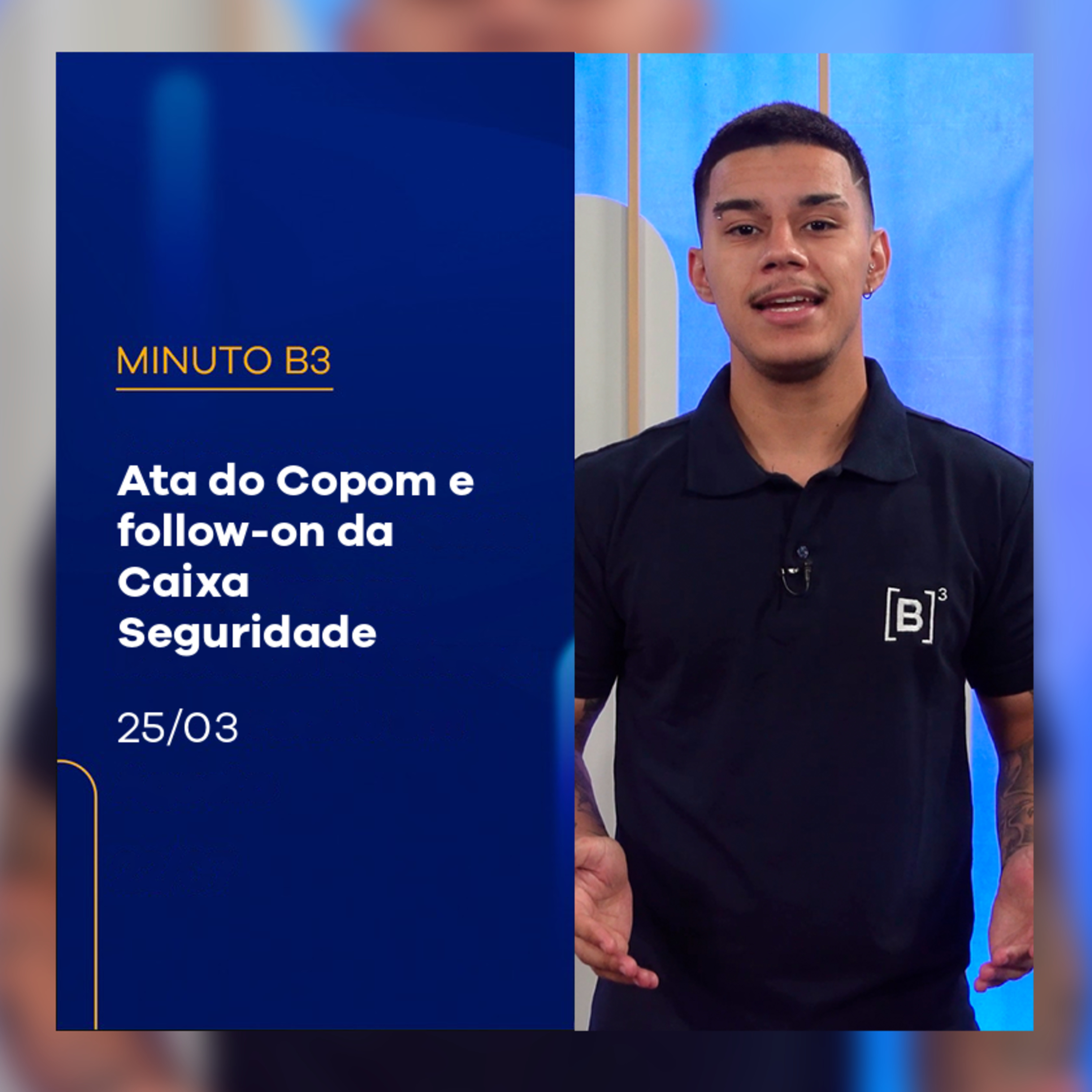 Ata do Copom e follow-on da Caixa Seguridade | Minuto B3 – 25/03/2025 episode artwork