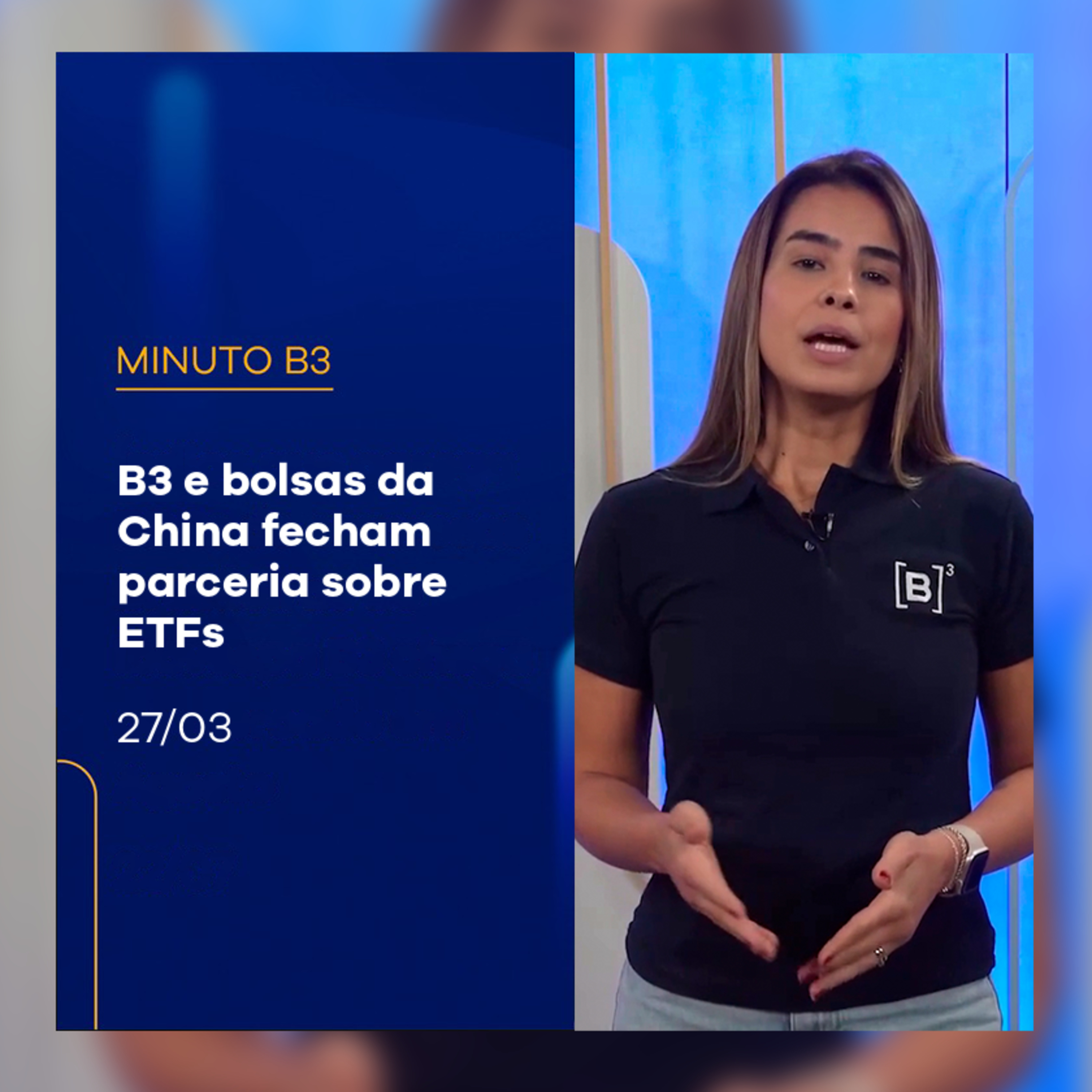 B3 e bolsas da China fecham parceria sobre ETFs | Minuto B3 – 27/03/2025 episode artwork