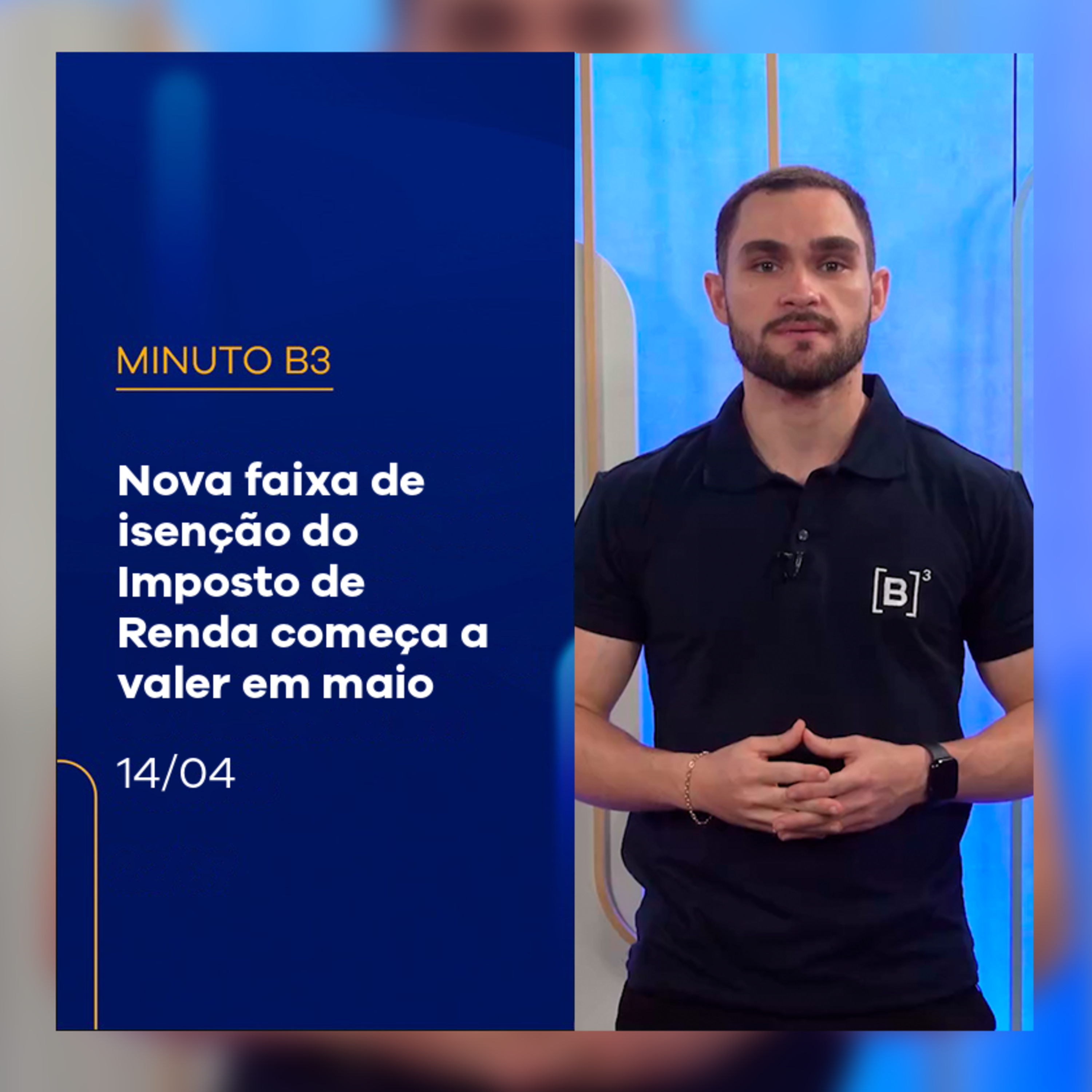 Nova faixa de isenção do Imposto de Renda começa a valer em maio | Minuto B3 – 14/04/2025 episode artwork