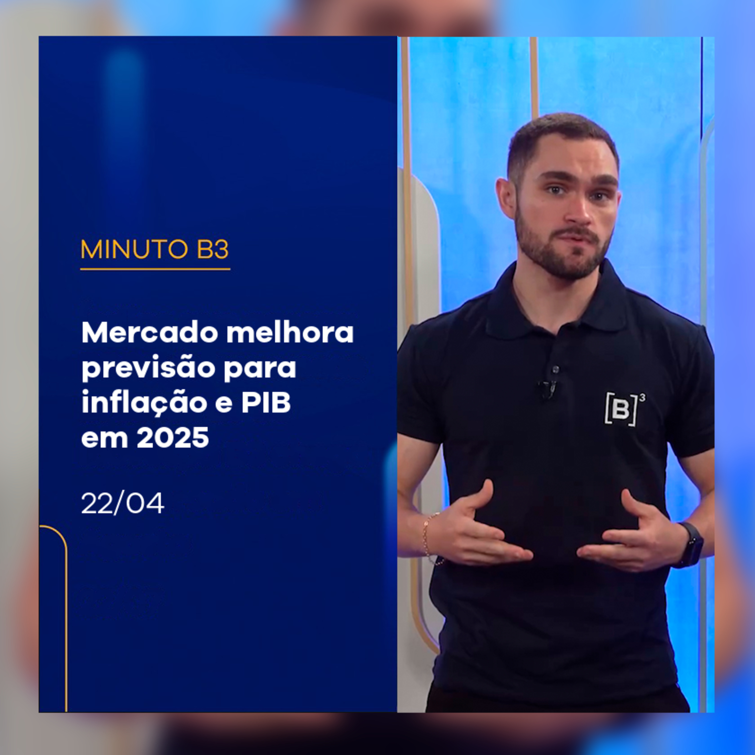 Mercado melhora previsão para inflação e PIB em 2025 | Minuto B3 –22/04/2025 episode artwork