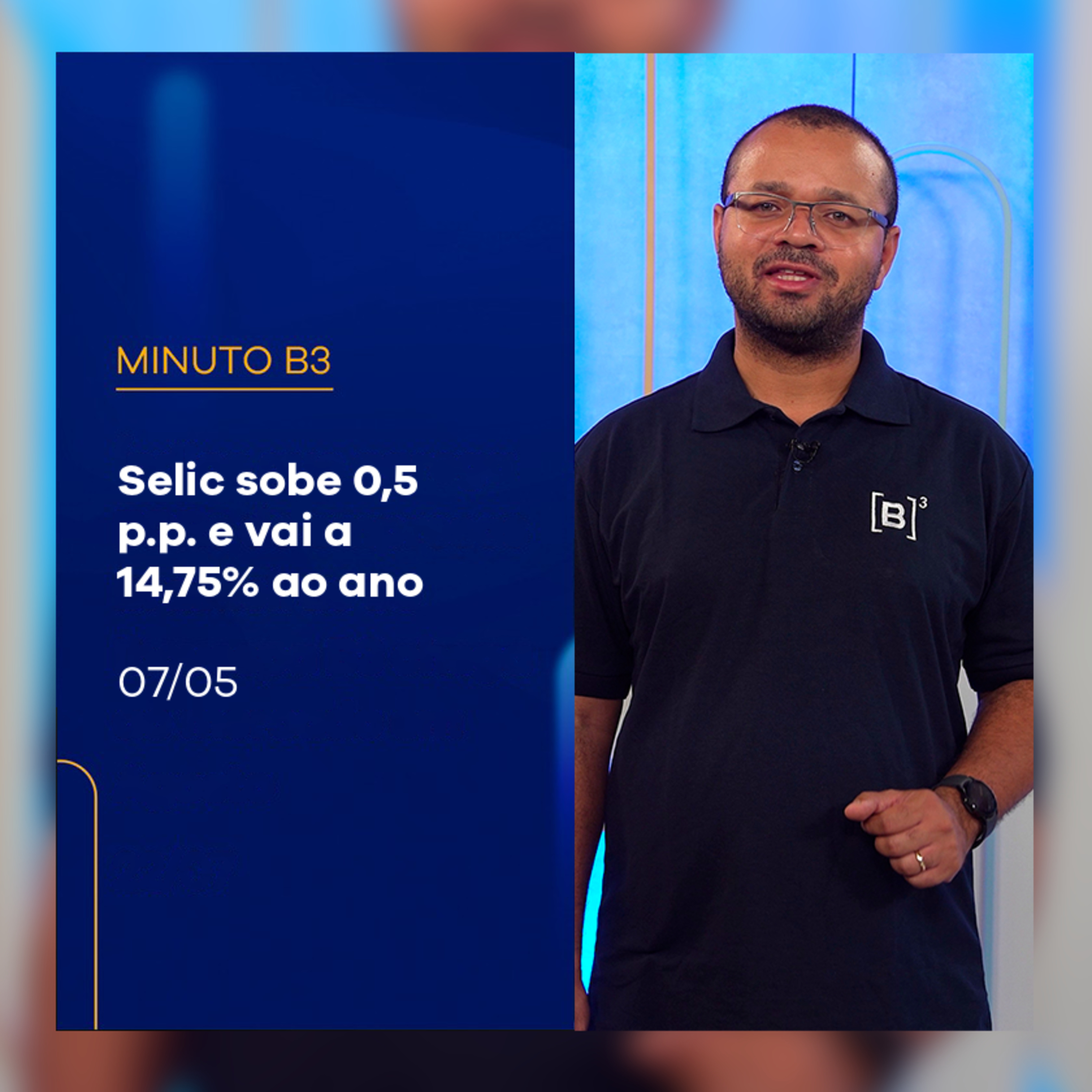 Selic sobe 0,5 p.p. e vai a 14,75% ao ano | Minuto B3 – 07/05/2025 episode artwork