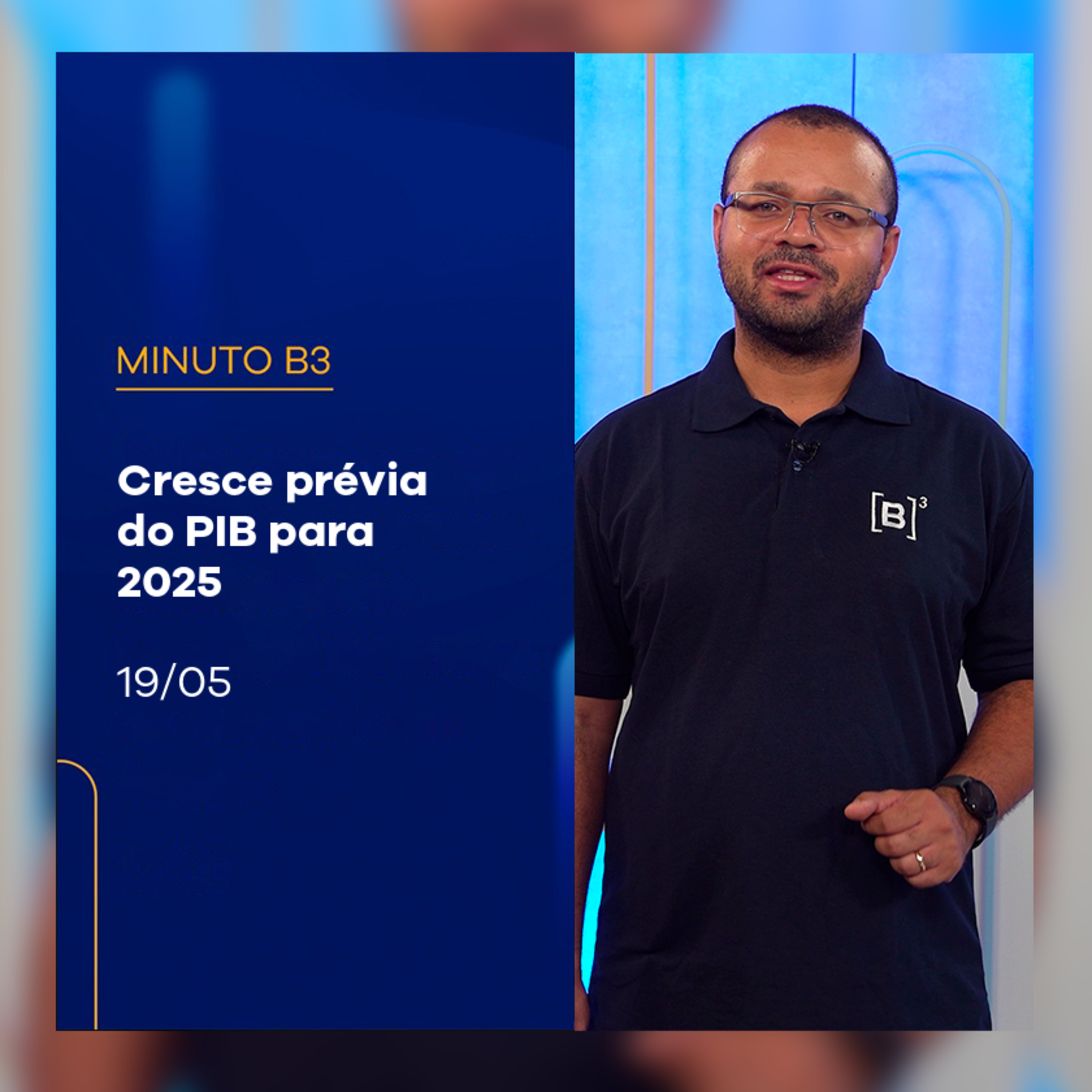 Prévia do PIB cresce e recua previsão para inflação de 2025 | Minuto B3 – 19/05/2025 episode artwork