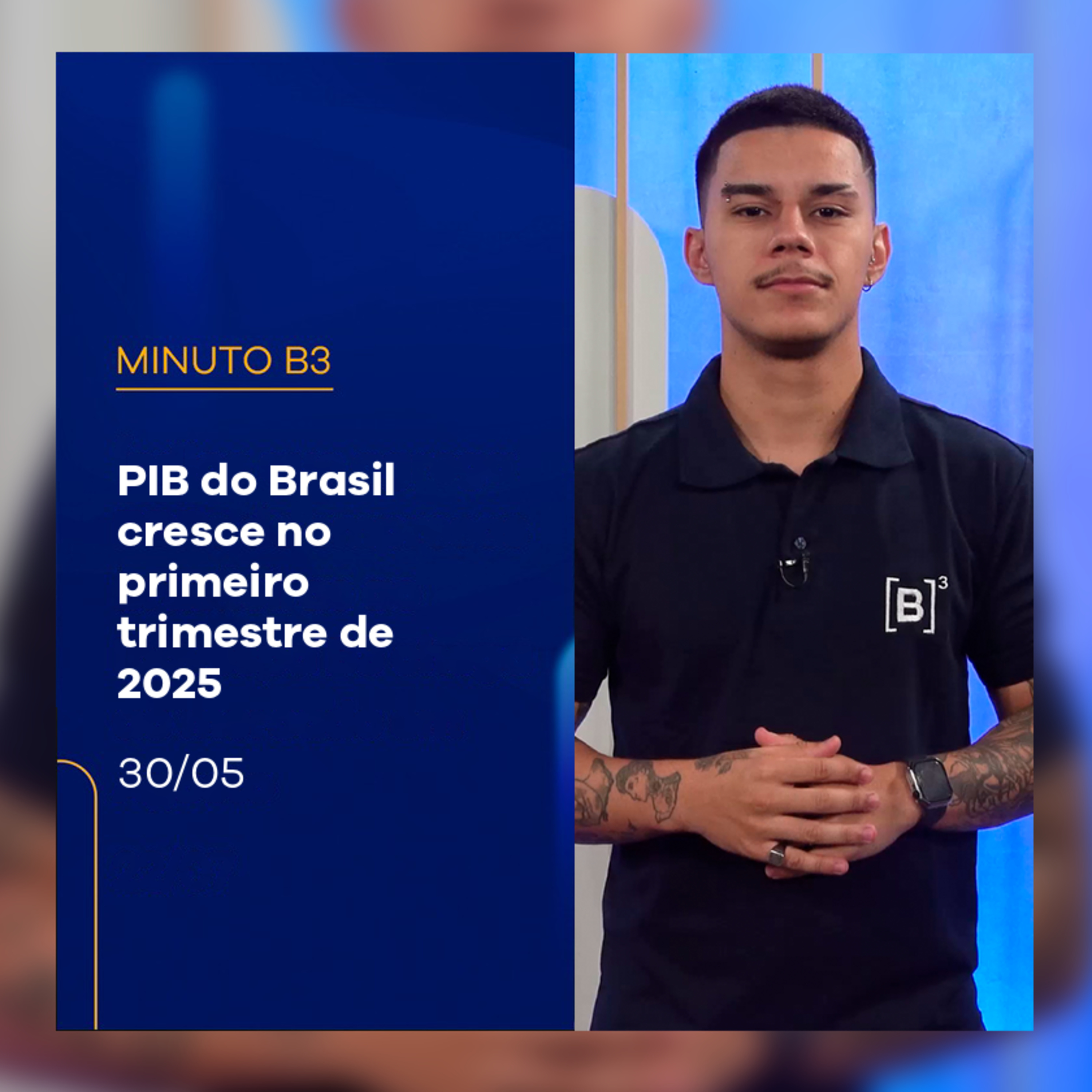 PIB do Brasil cresce no primeiro trimestre de 2025 | Minuto B3 – 30/05/2025 episode artwork