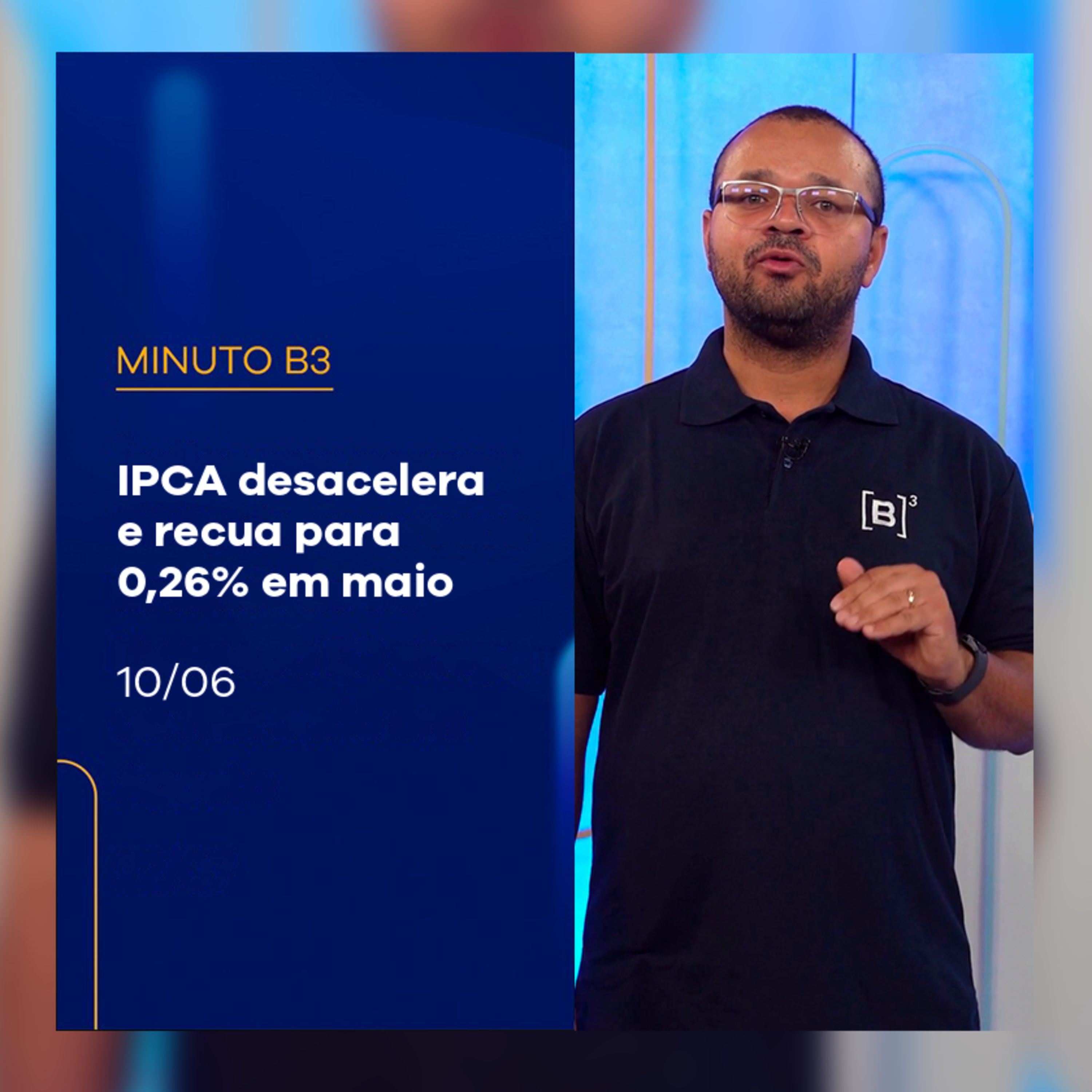 IPCA desacelera e recua para 0,26% em maio | Minuto B3 – 10/06/2025 episode artwork
