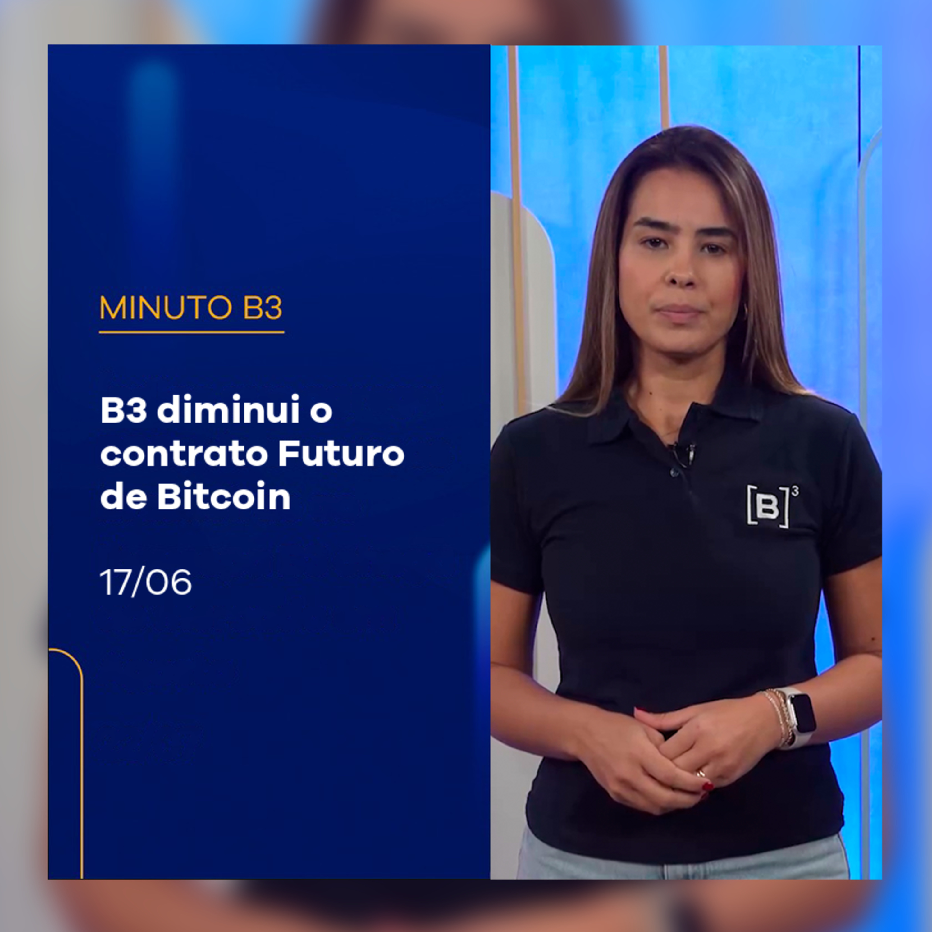 B3 diminui o contrato Futuro de Bitcoin | Minuto B3 – 17/06/2025 episode artwork
