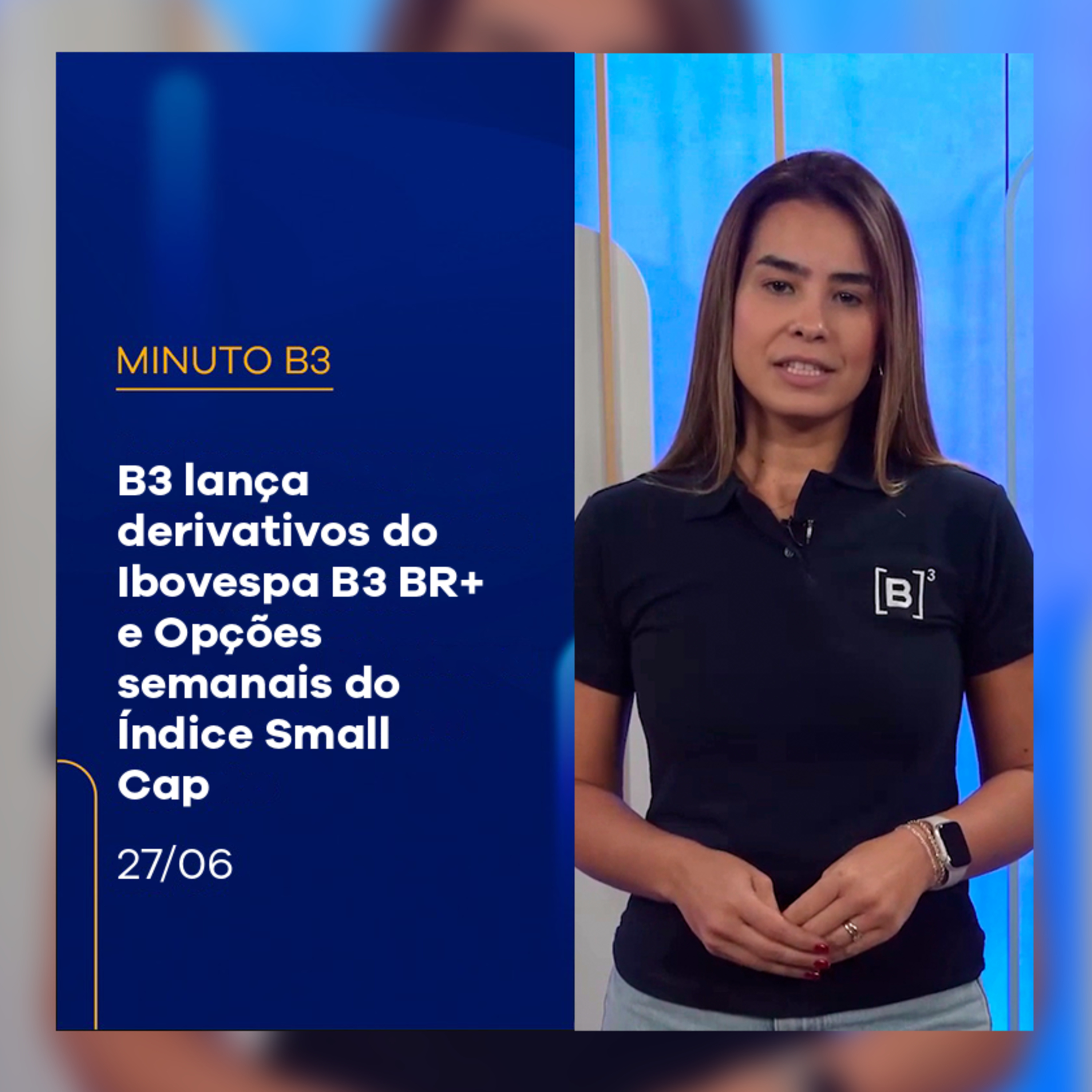 B3 lança derivativos do Ibovespa B3 BR+ e Opções semanais do Índice Small Cap | Minuto B3 – 27/06/2025 episode artwork