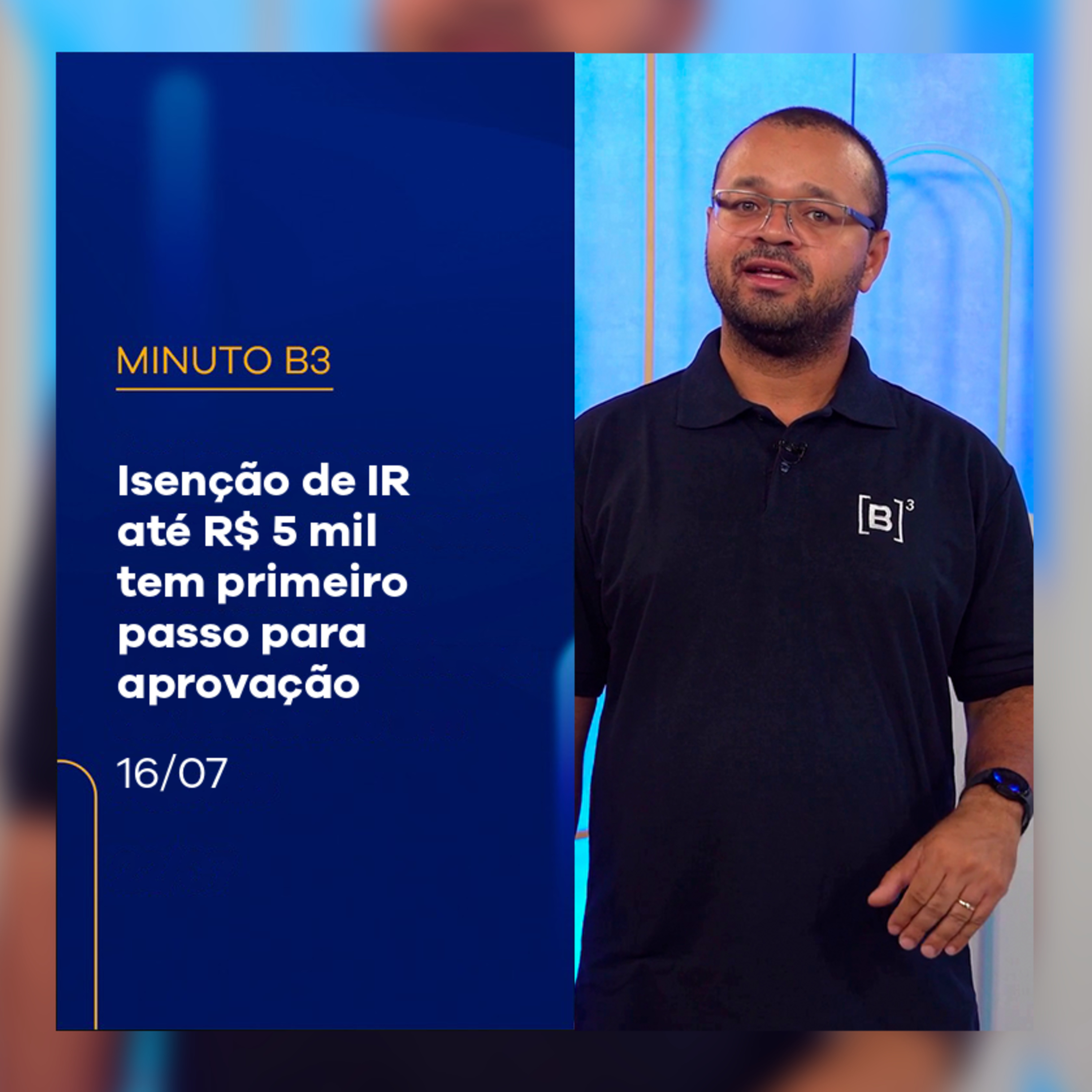 Isenção de IR até R$ 5 mil dá primeiro passo para aprovação | Minuto B3 – 16/07/2025 episode artwork