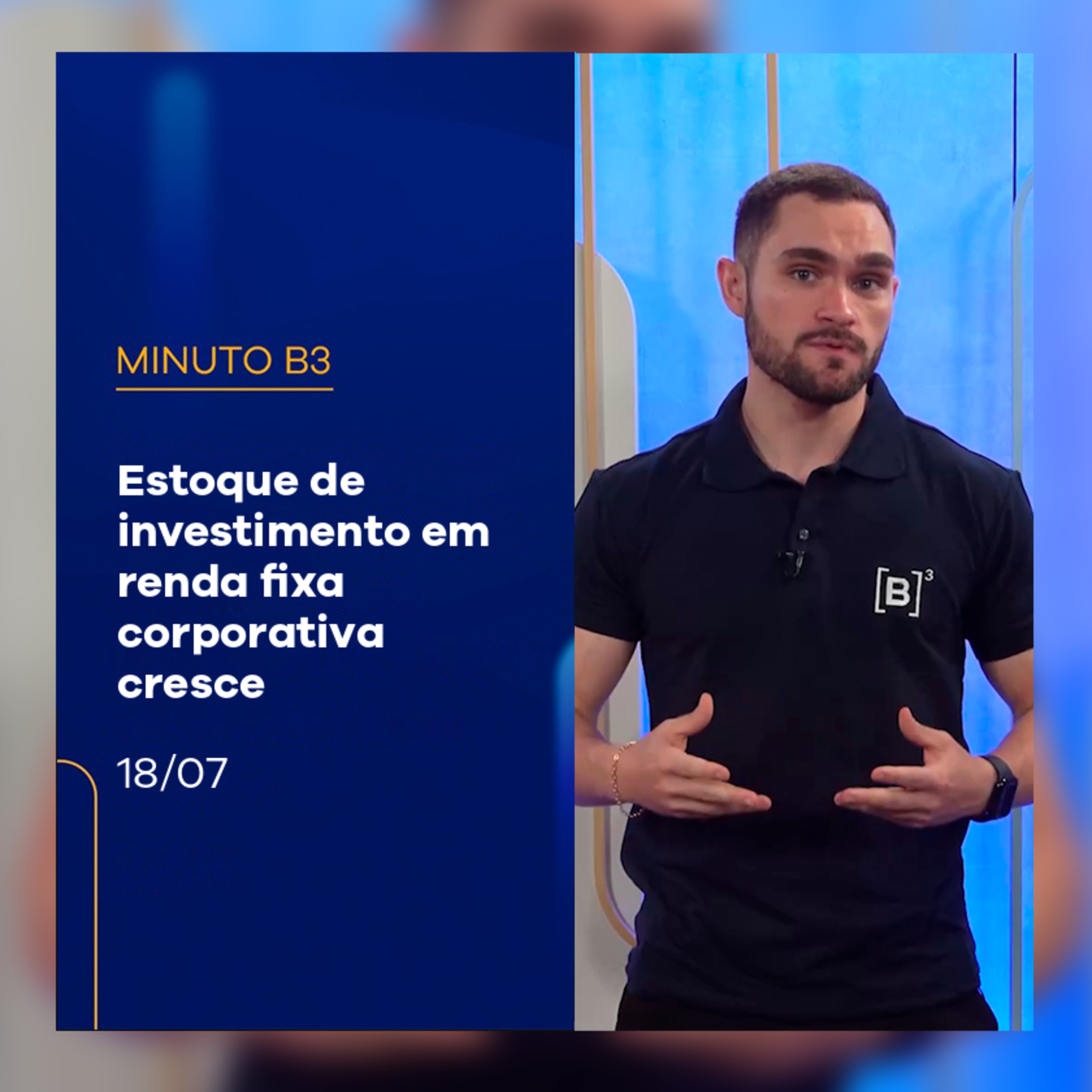 Estoque de investimento em renda fixa corporativa cresce | Minuto B3 – 18/07/2025 episode artwork