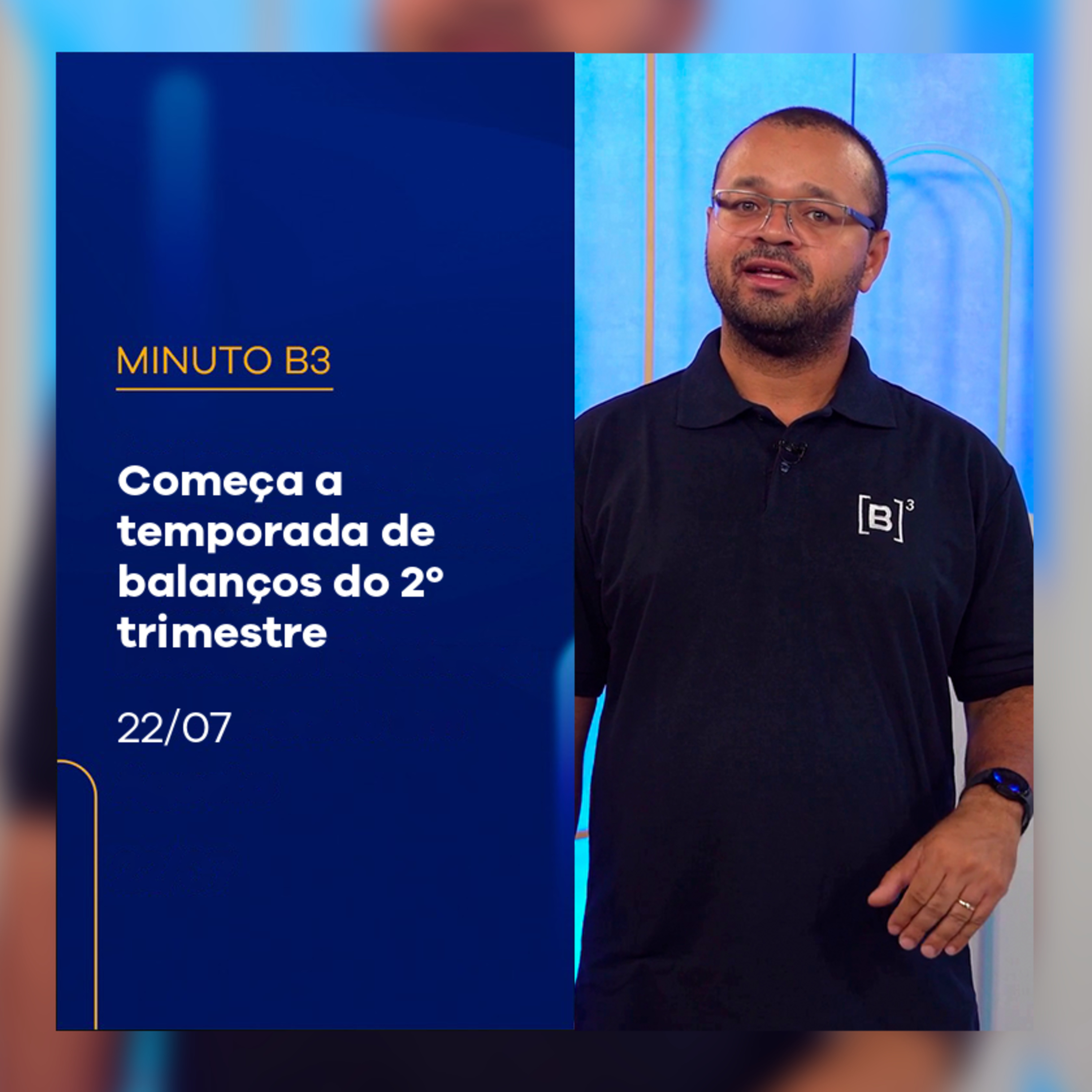 Começa a temporada de balanços do segundo trimestre | Minuto B3 - 22/07/2025 episode artwork