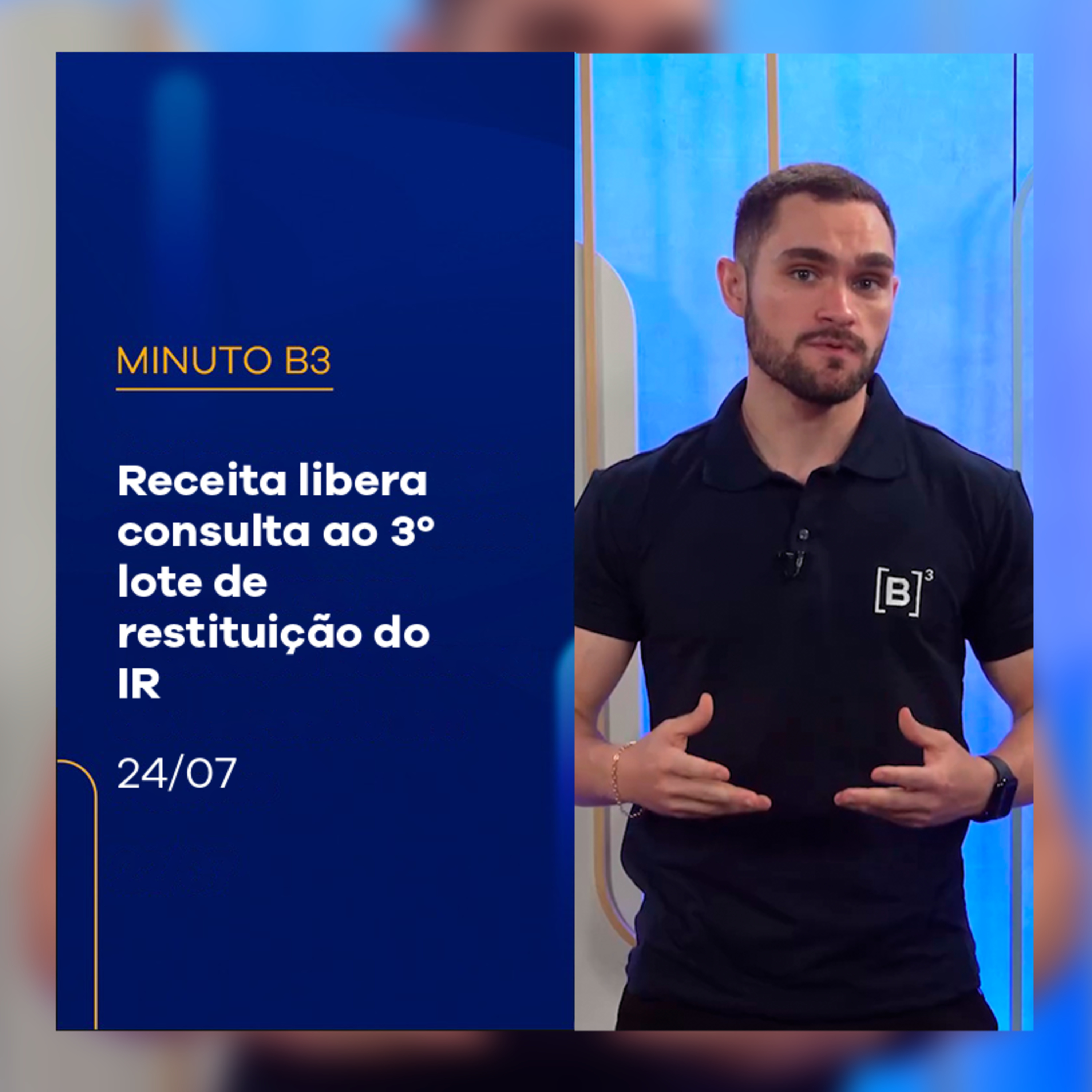 Receita libera consulta ao 3º lote da restituição do IR | Minuto B3 – 24/07/2025 episode artwork
