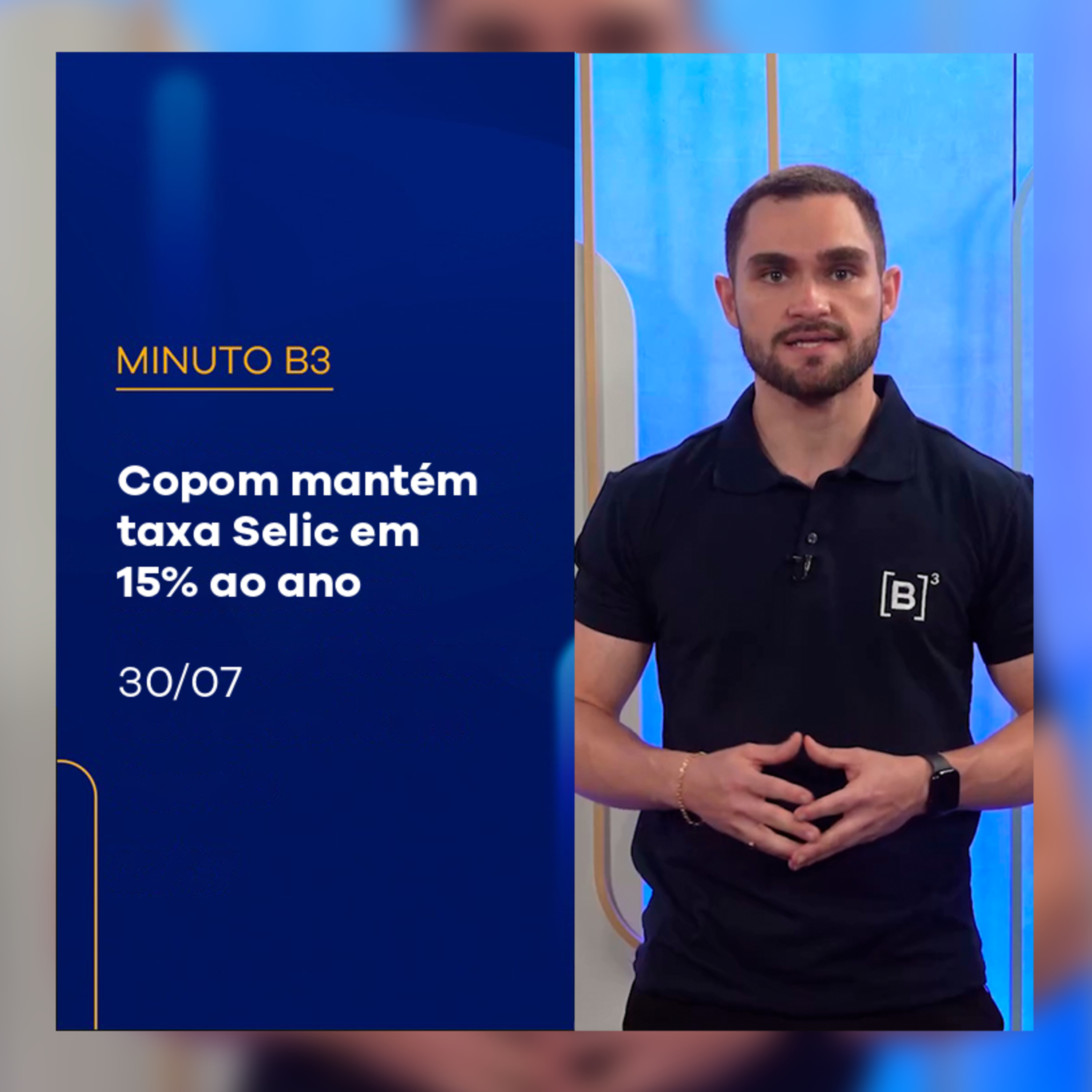 Copom mantém taxa Selic em 15% ao ano | Minuto B3 – 30/07/2025 episode artwork
