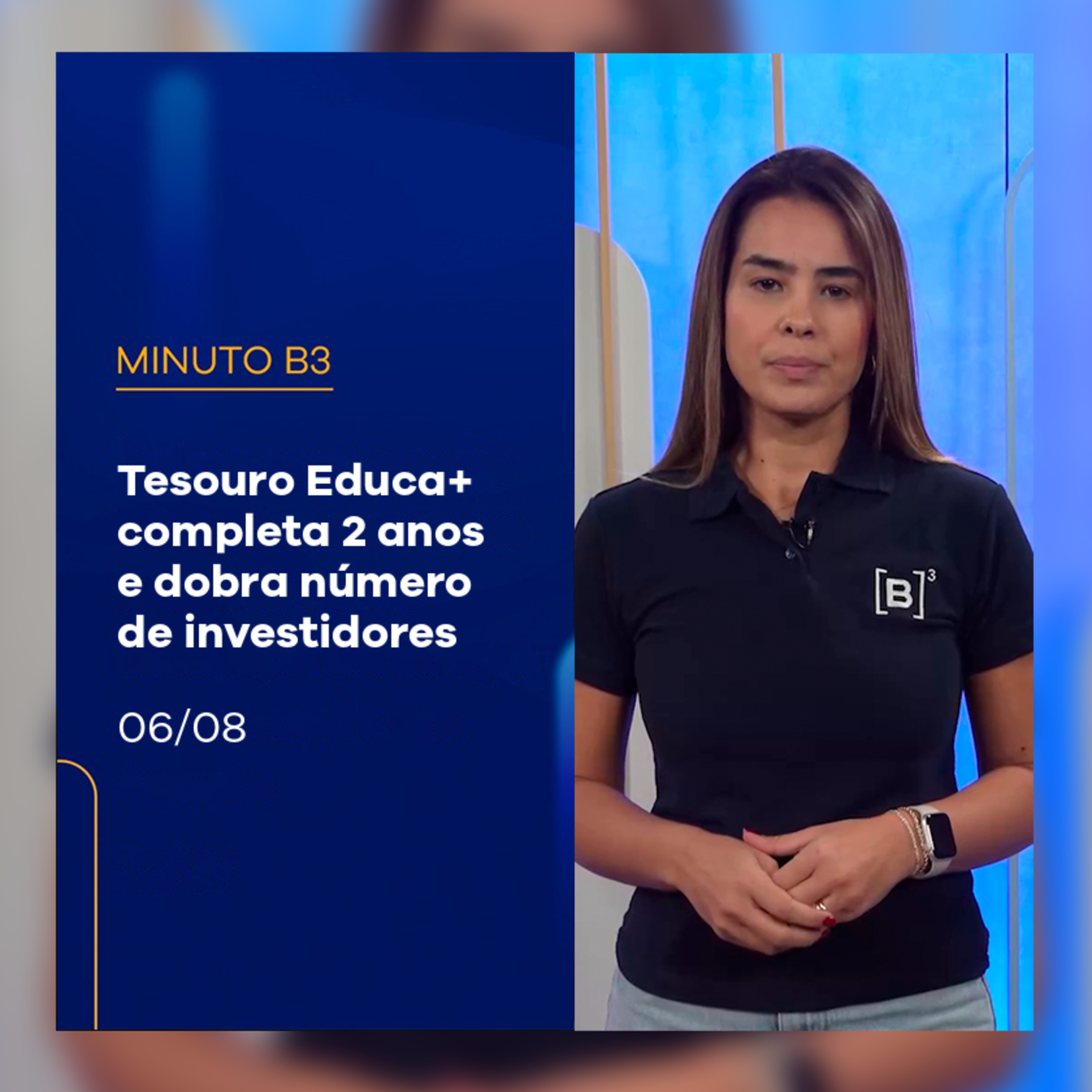 Tesouro Educa+ completa 2 anos e dobra número de investidores | Minuto B3 – 06/08/2025 episode artwork