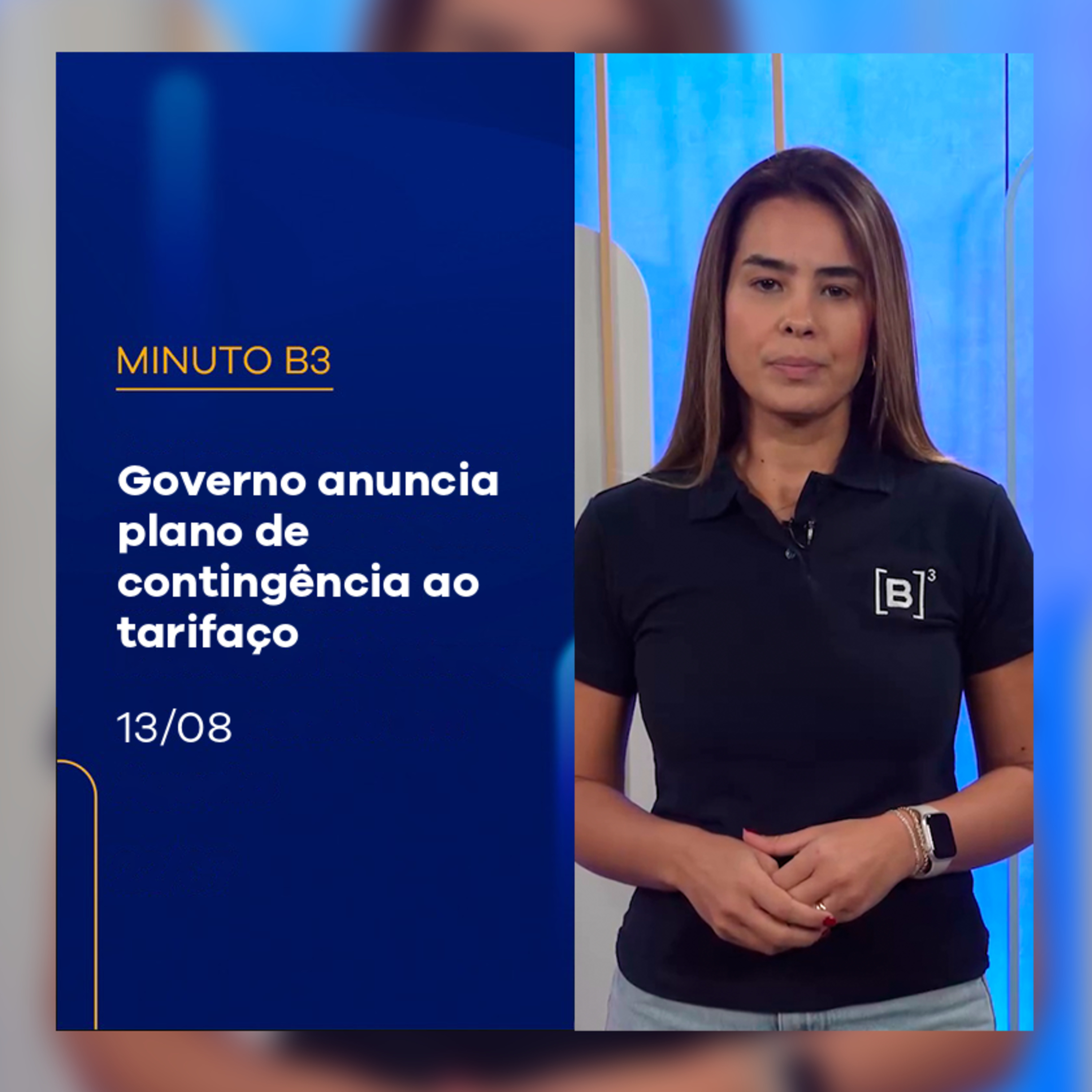Governo anuncia plano de contingência ao tarifaço | Minuto B3 – 13/08/2025 episode artwork