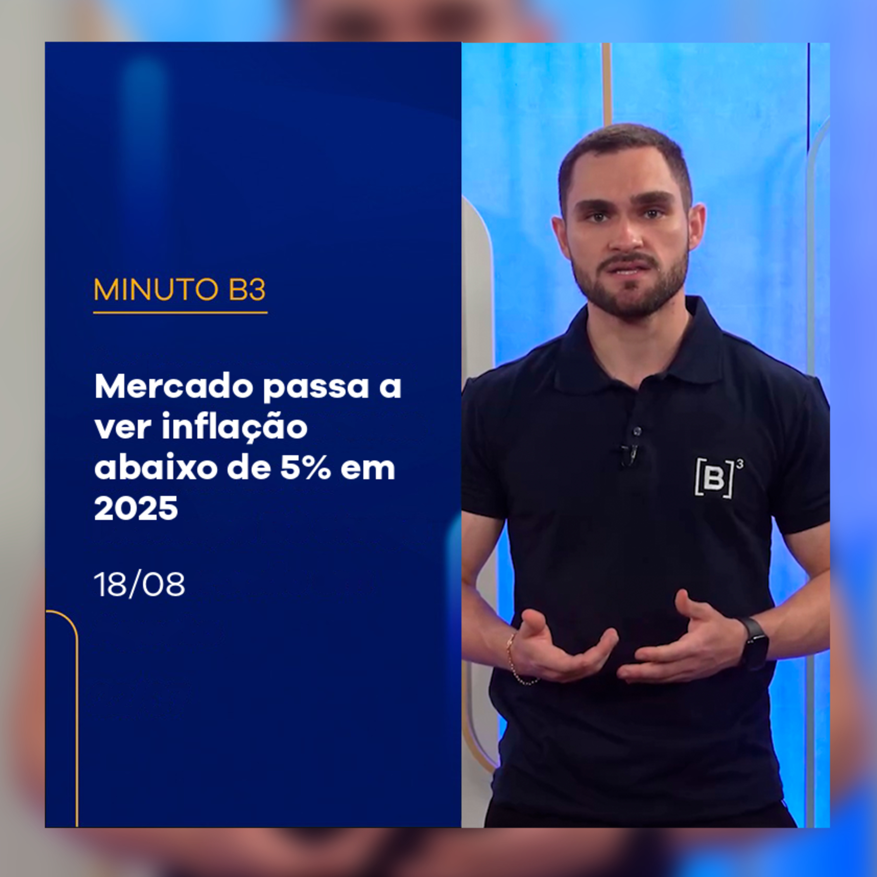 Mercado passa a ver inflação abaixo de 5% em 2025 | Minuto B3 – 18/08/2025 episode artwork