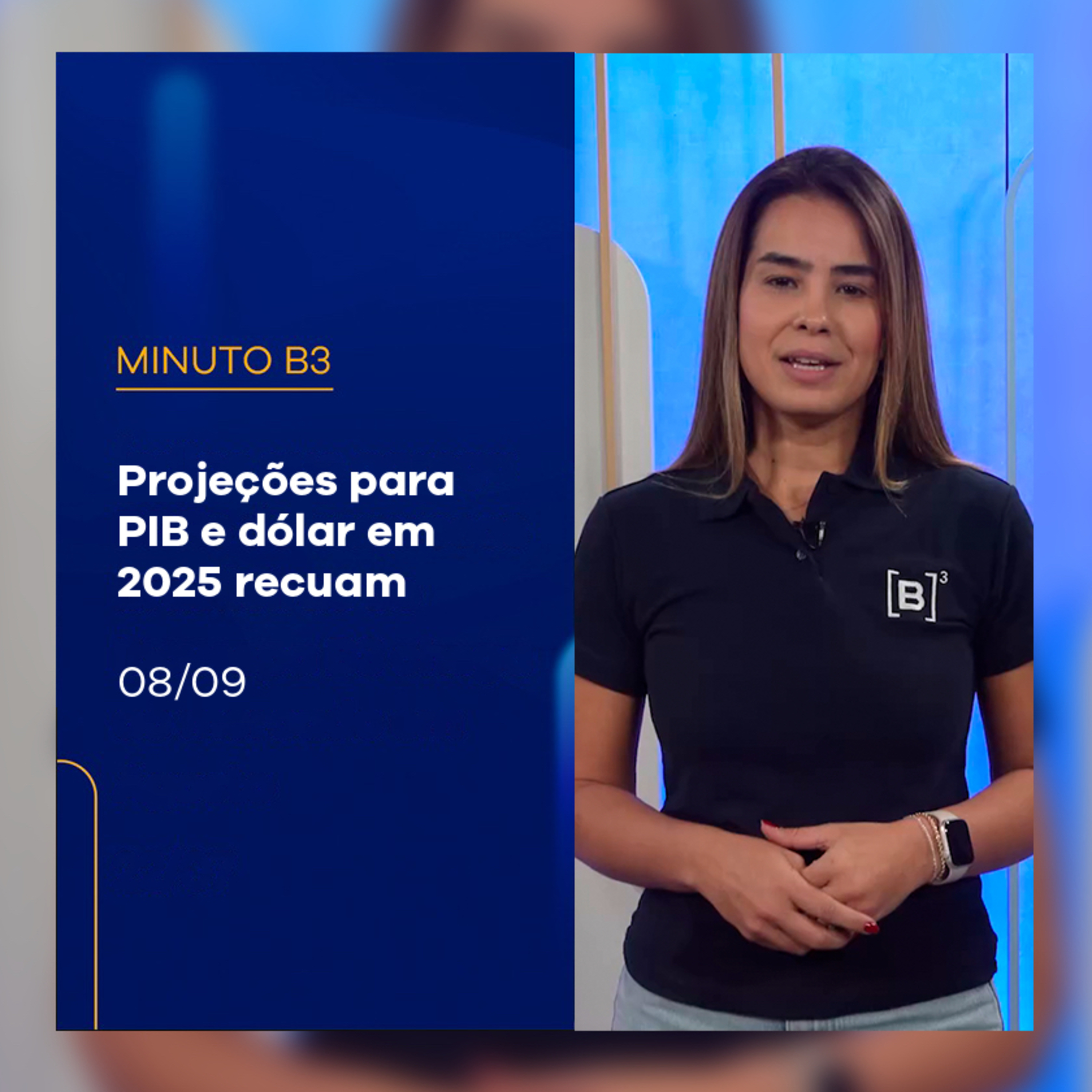 Projeções para PIB e dólar em 2025 recuam | Minuto B3 – 08/09/2025 episode artwork