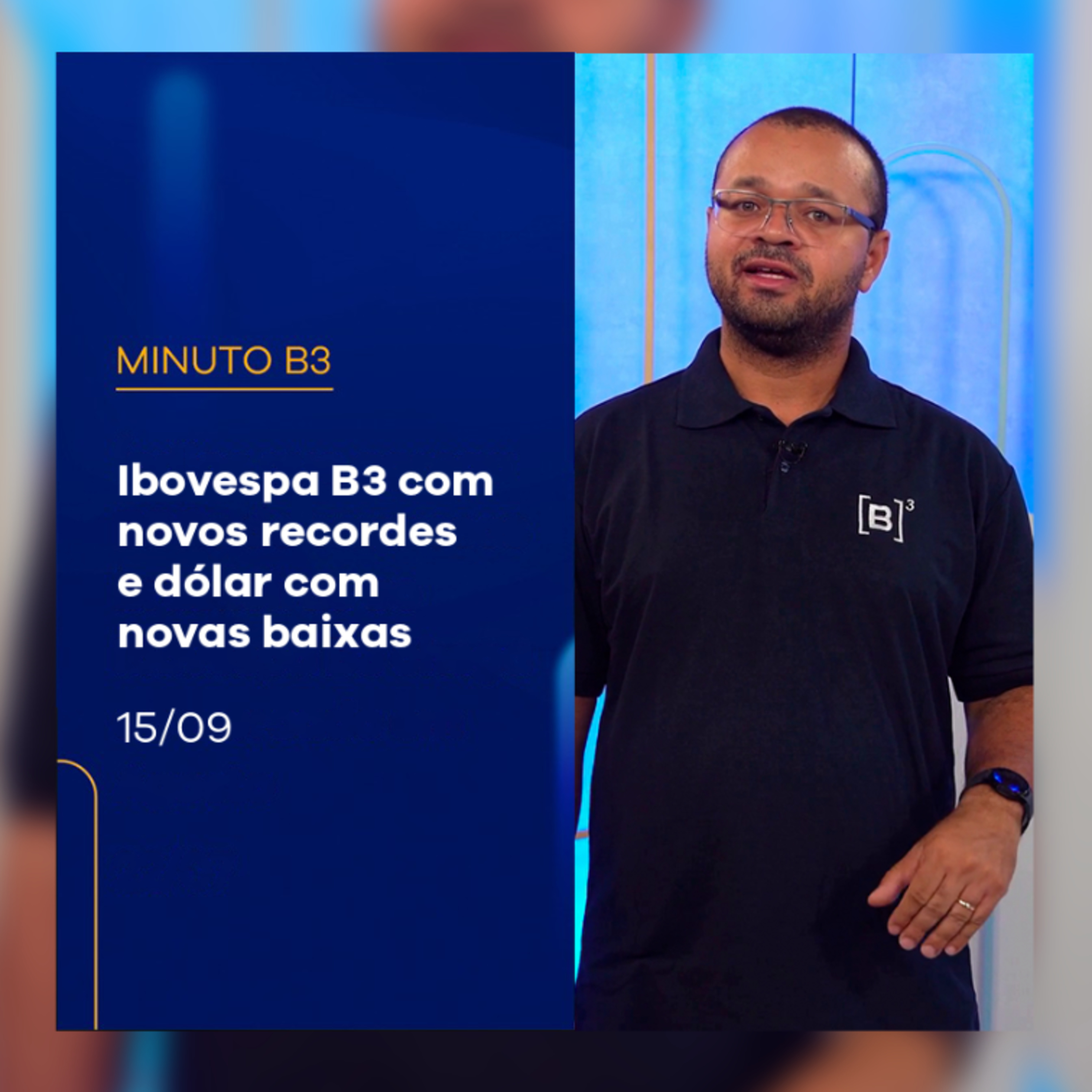 Ibovespa B3 com novos recordes e dólar com novas baixas | Minuto B3 – 15/09/2025 episode artwork