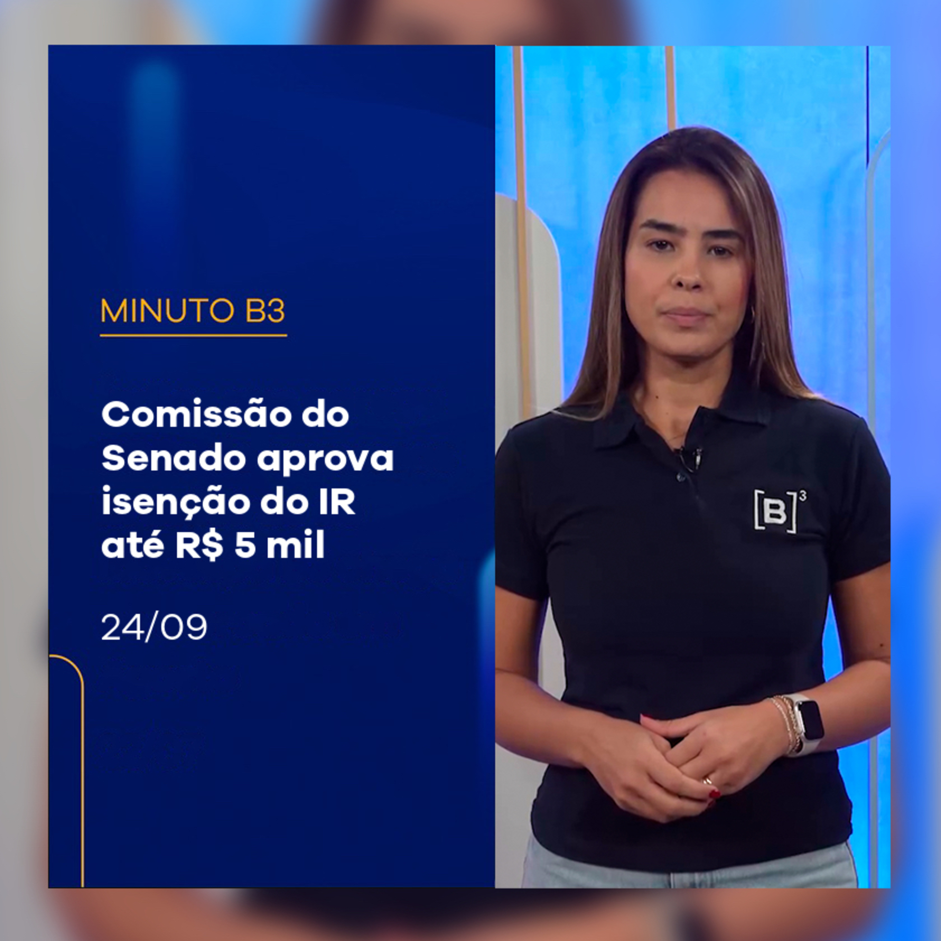 Comissão do Senado aprova isenção do IR até R$ 5 mil | Minuto B3 – 24/09/2025 episode artwork