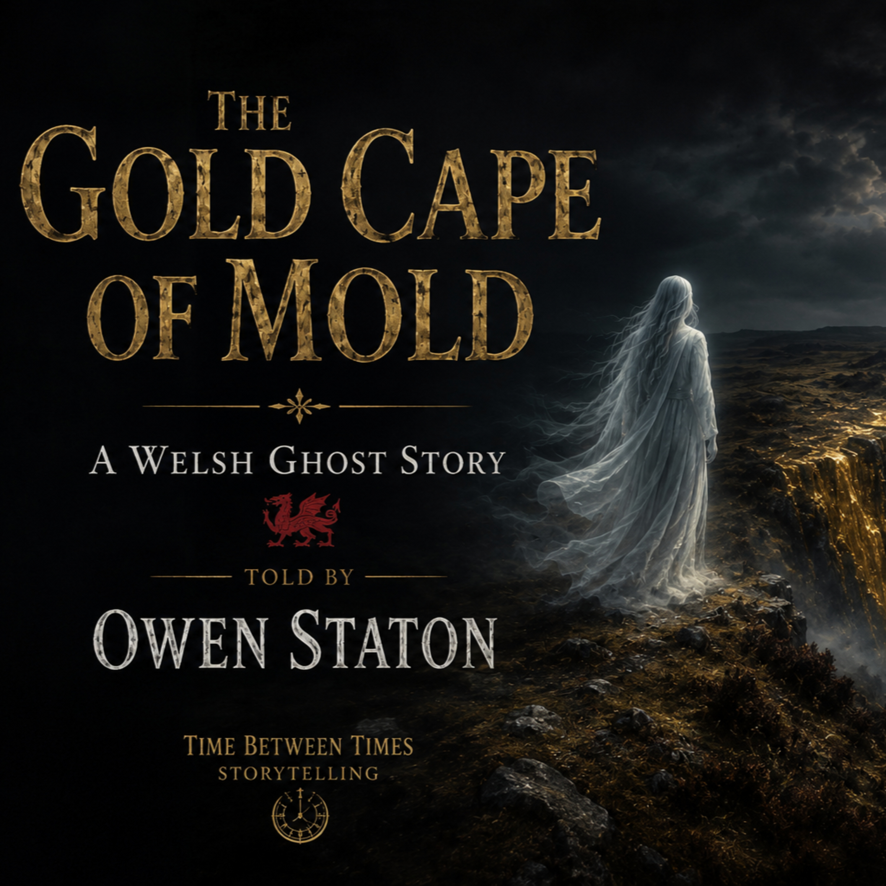 Time between Times Storytelling with Owen Staton. The Golden cape of Mold. A Welsh Ghost Story